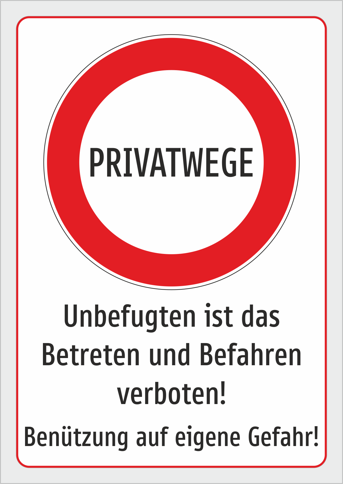 PRIVATWEGE - Unbefugten ist das Betreten und Befahren verboten! Benützung auf eigene Gefahr! - Schild
