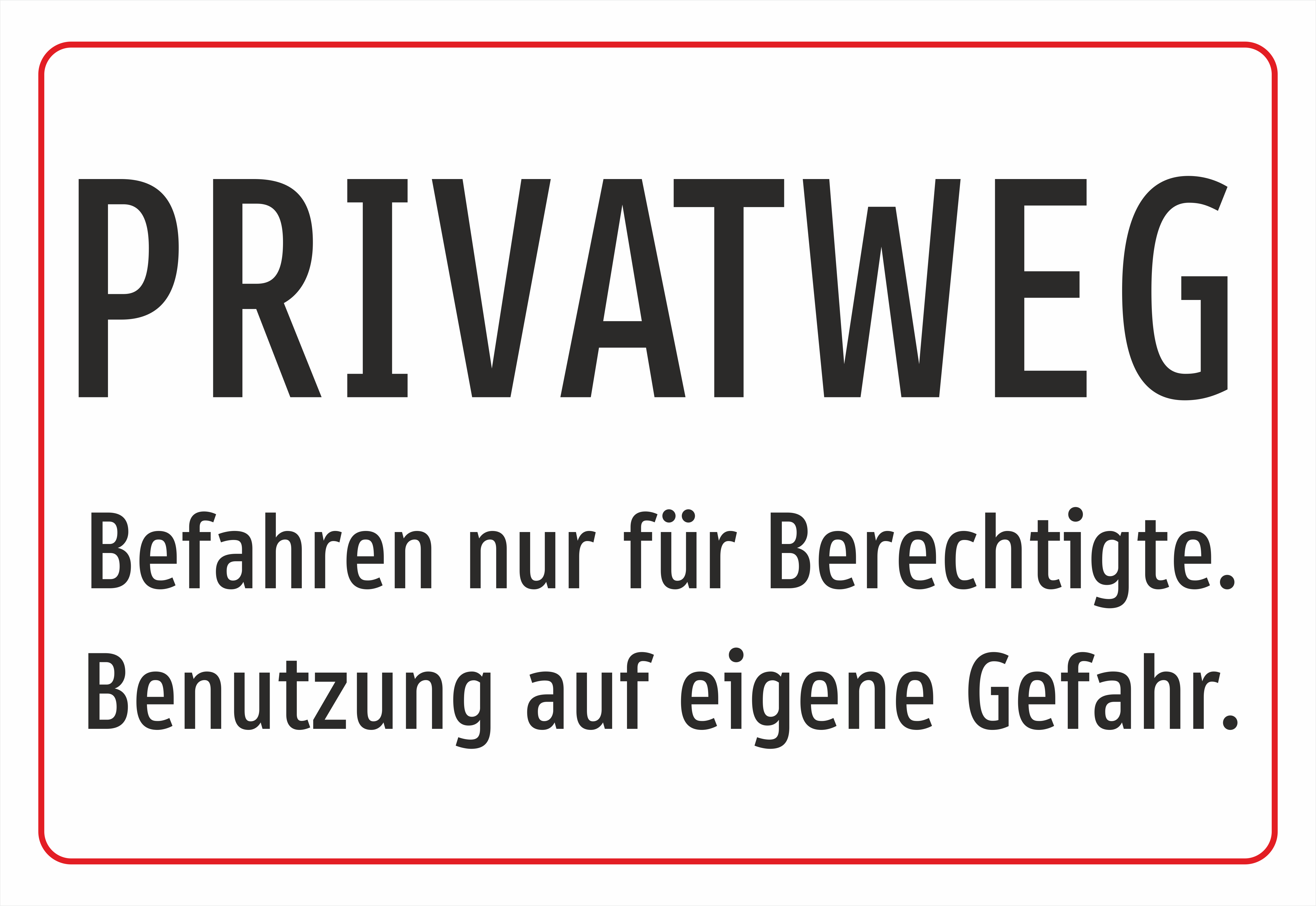 PRIVATWEG - Befahren nur für Berechtigte Benutzung auf eigene Gefahr - Schild