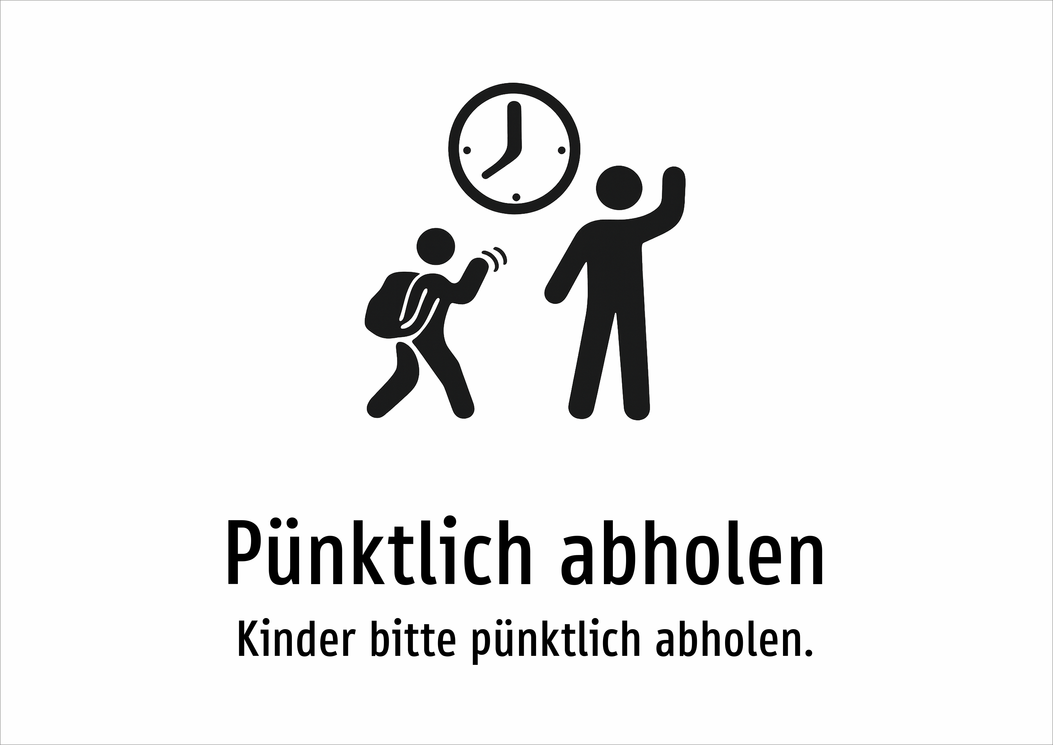 Pünktlich abholen - Kinder bitte pünktlich abholen. - Schild