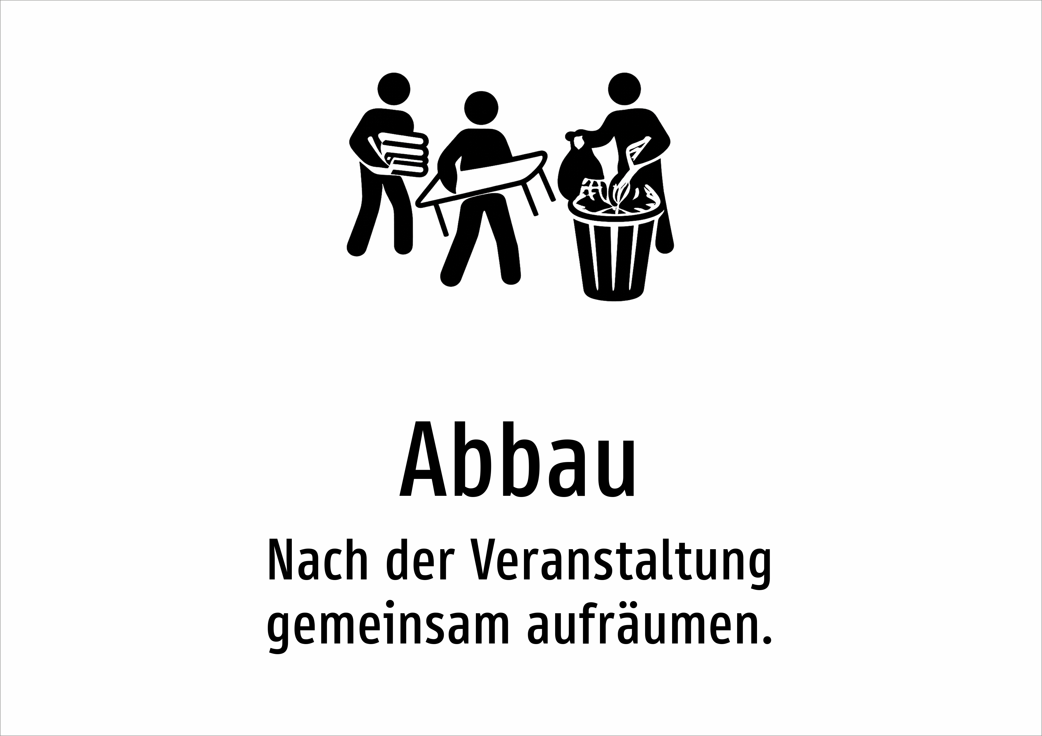 Abbau - Nach der Veranstaltung gemeinsam aufräumen. - Schild