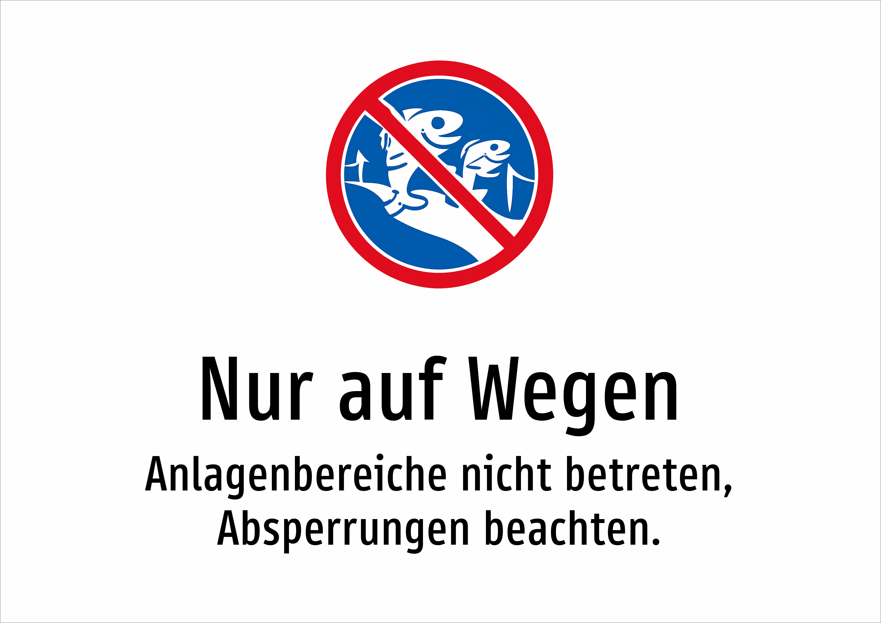 Nur auf Wegen - Anlagenbereiche nicht betreten, Absperrungen beachten. - Schild