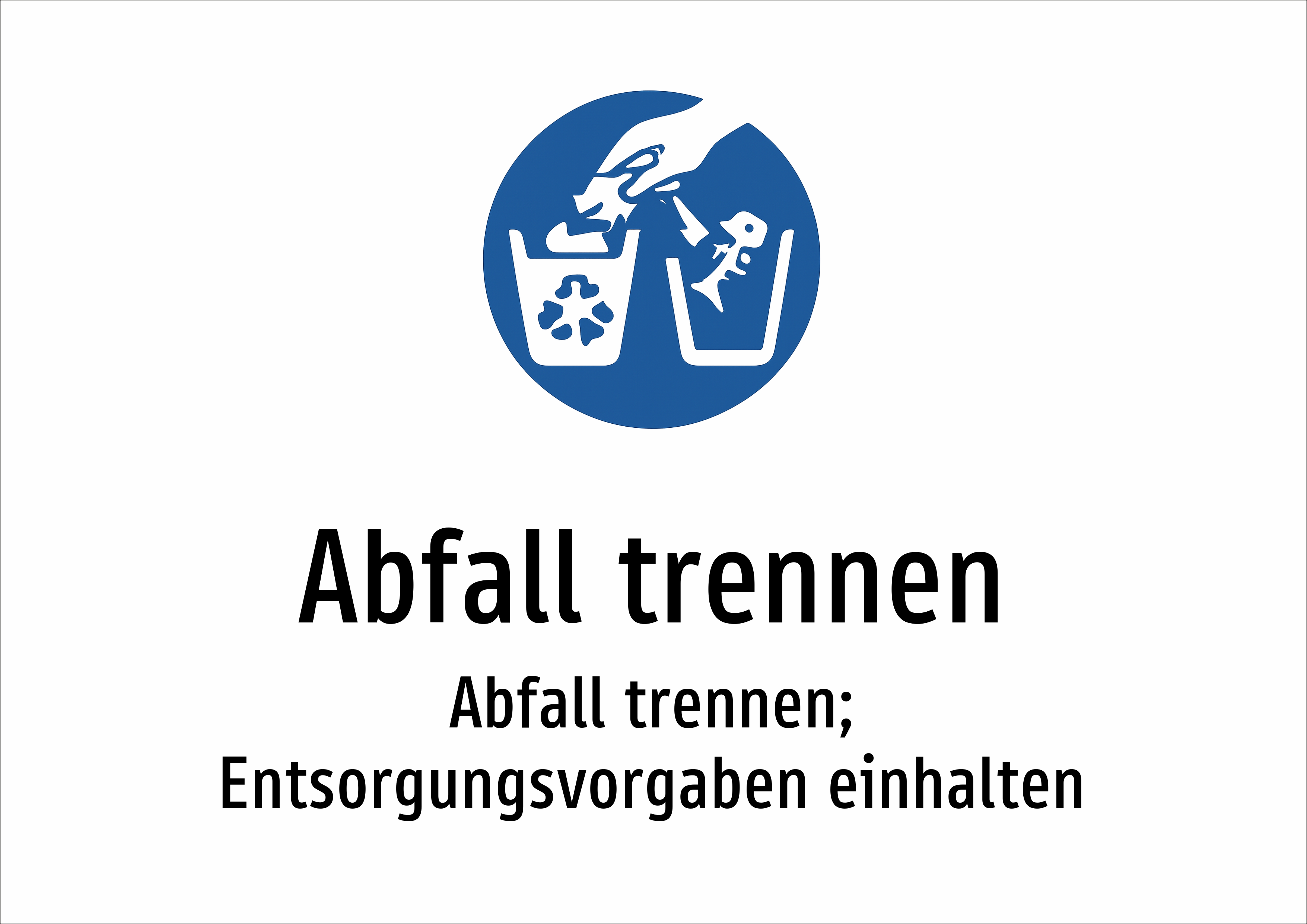Abfall trennen - Abfall trennen; Entsorgungsvorgaben einhalten - Schild