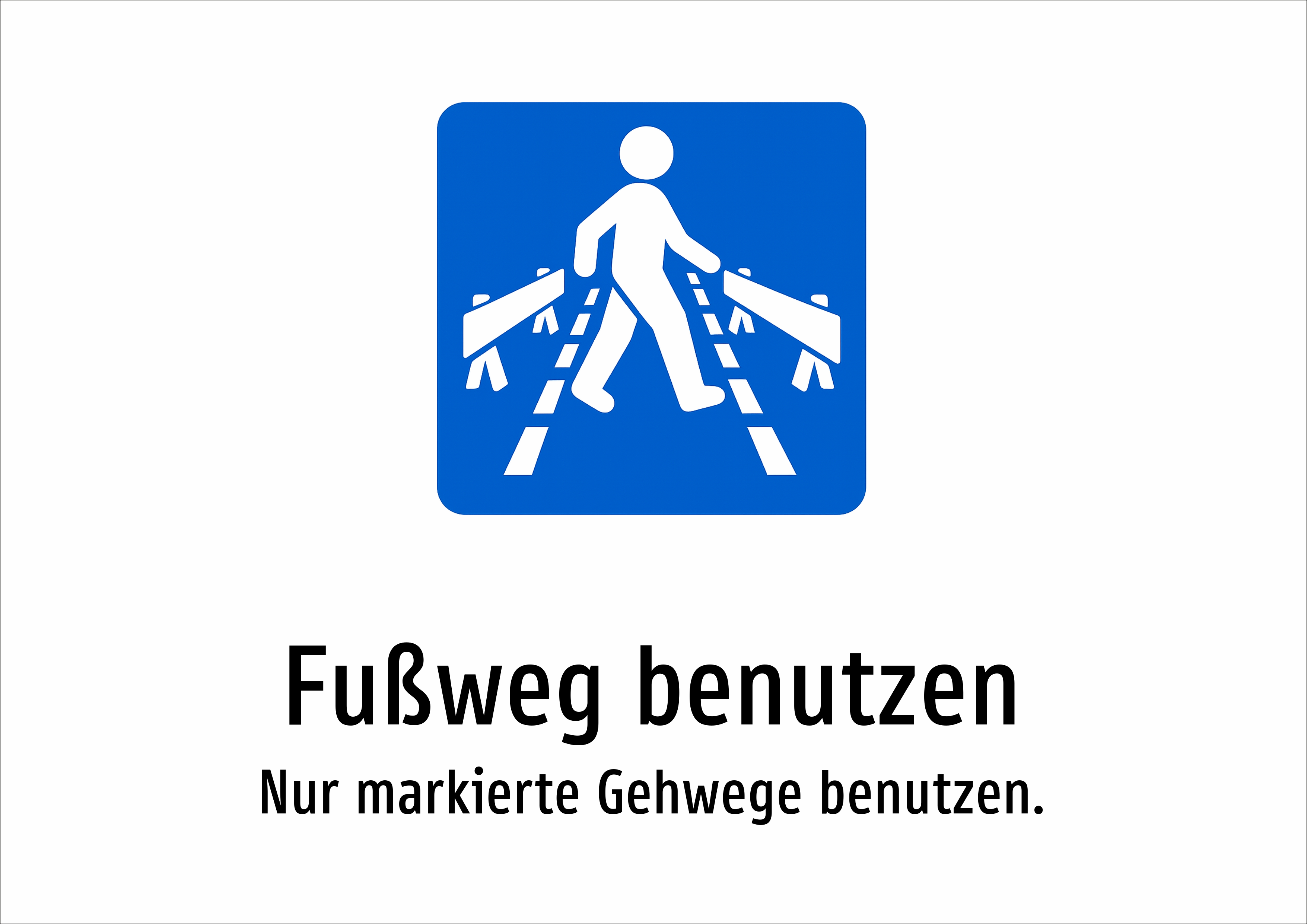 Fußweg benutzen - Nur markierte Gehwege benutzen. - Schild