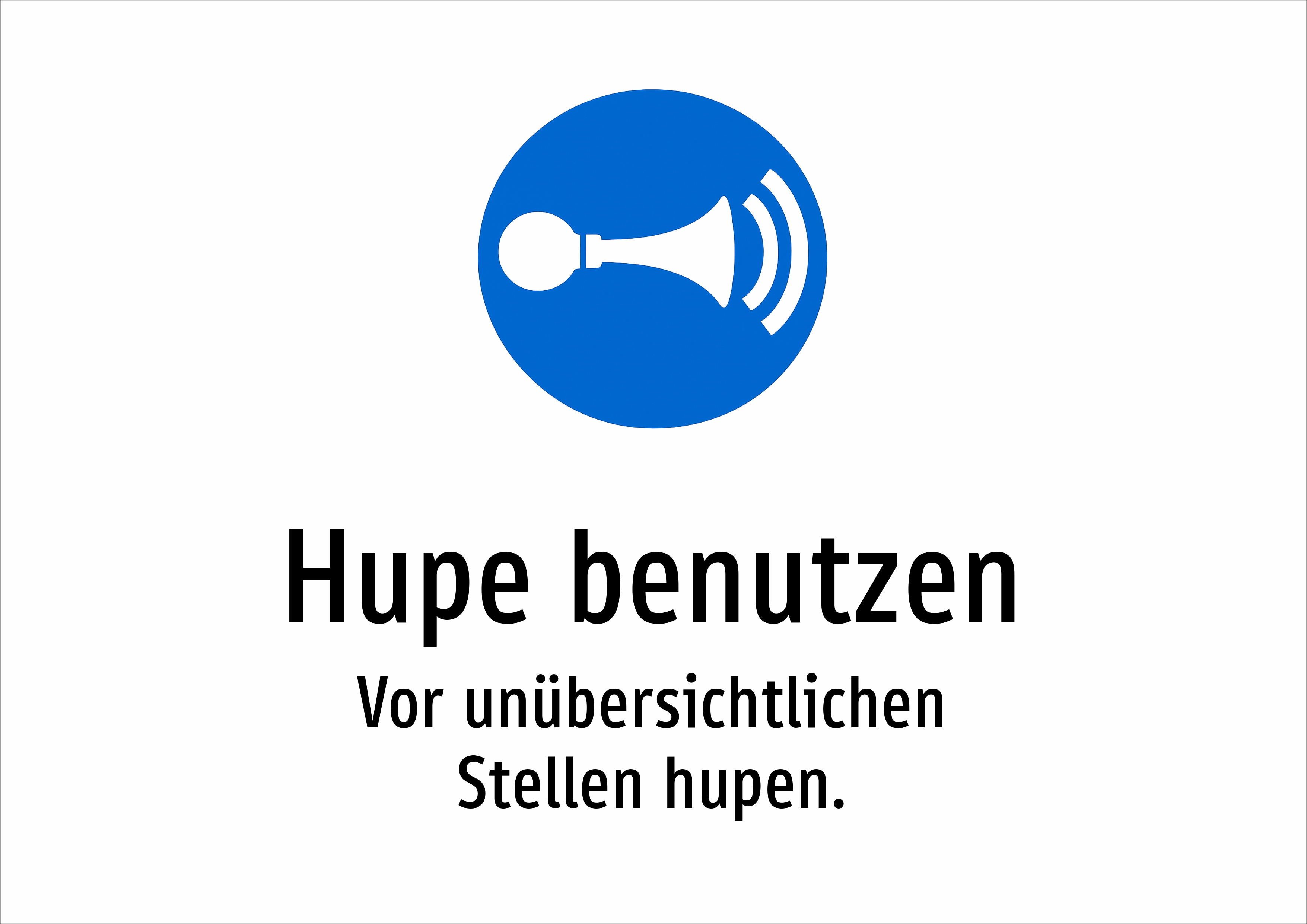 Hupe benutzen - Vor unübersichtlichen Stellen hupen. - Schild