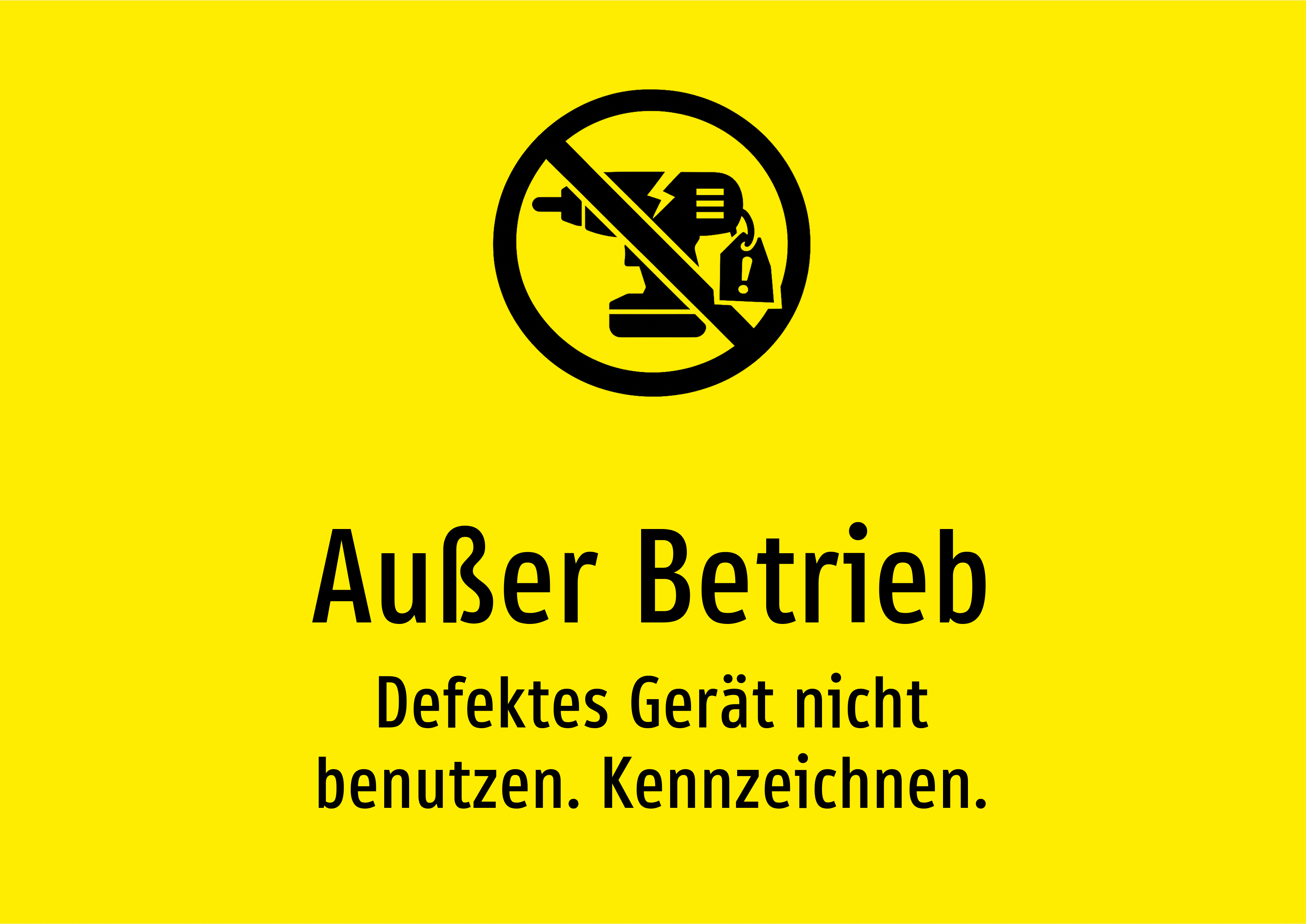 Außer Betrieb - Defektes Gerät nicht benutzen. Kennzeichnen. - Schild