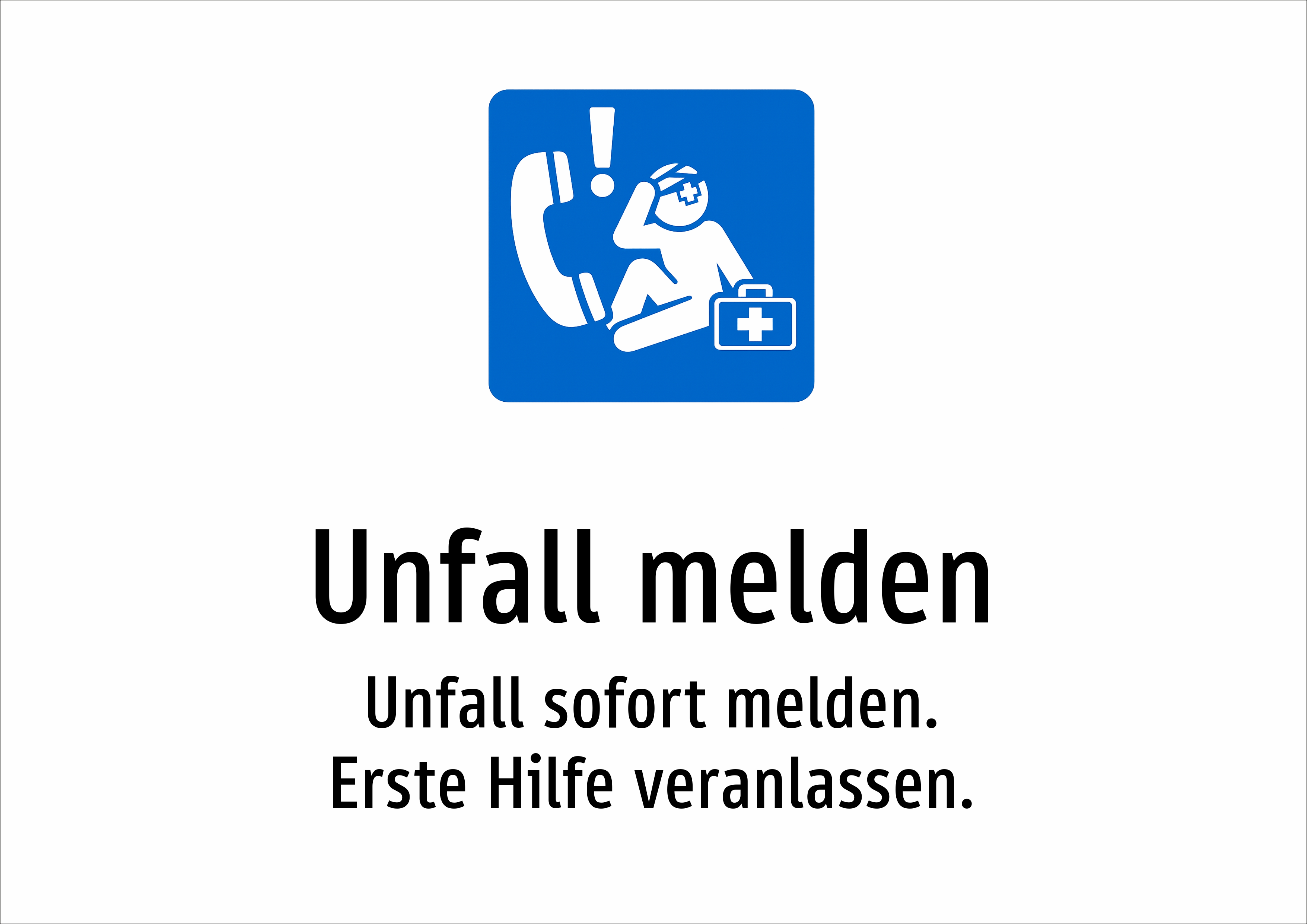 Unfall melden - Unfall sofort melden. Erste Hilfe veranlassen. - Schild