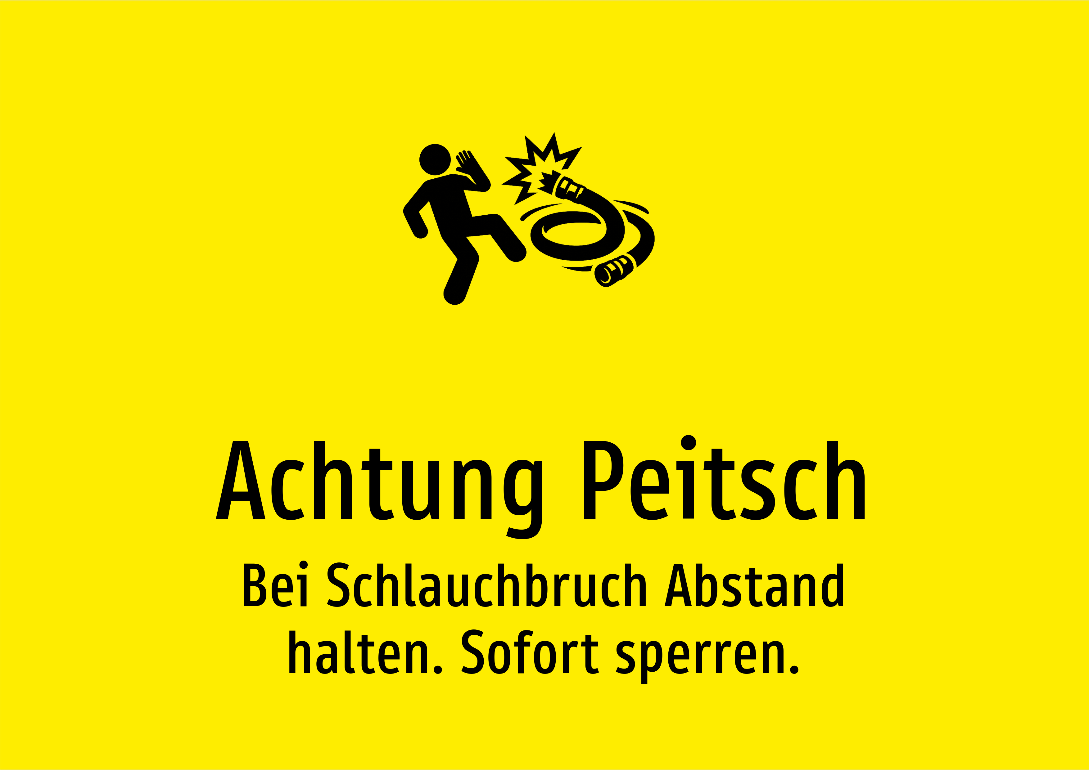 Achtung Peitsch - Bei Schlauchbruch Abstand halten. Sofort sperren. - Schild