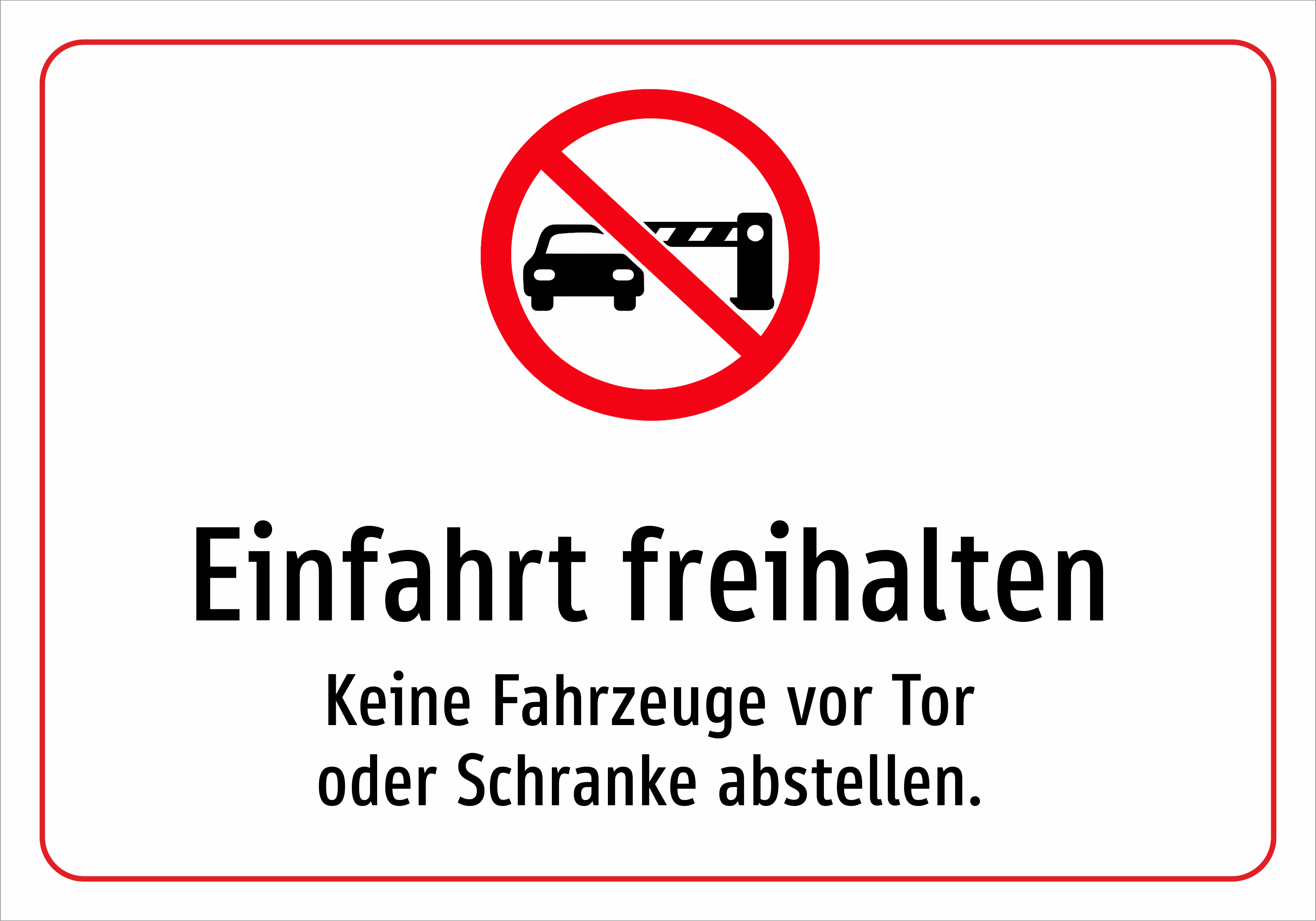 Einfahrt freihalten - Keine Fahrzeuge vor Tor oder Schranke abstellen. - Schild
