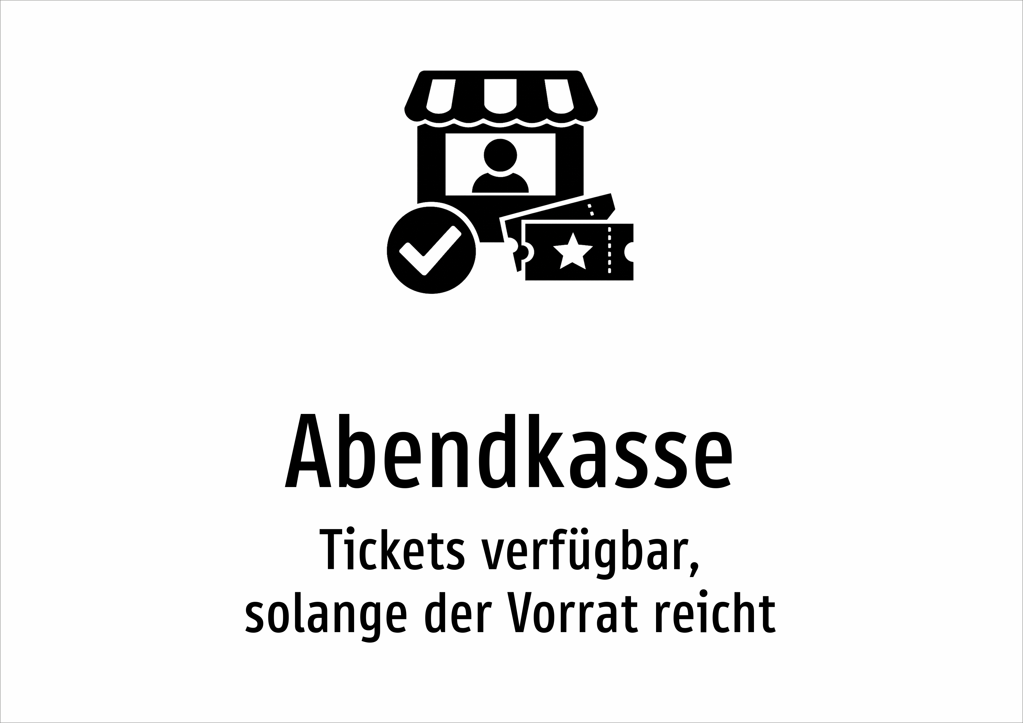 Abendkasse - Tickets verfügbar, solange der Vorrat reicht - Schild