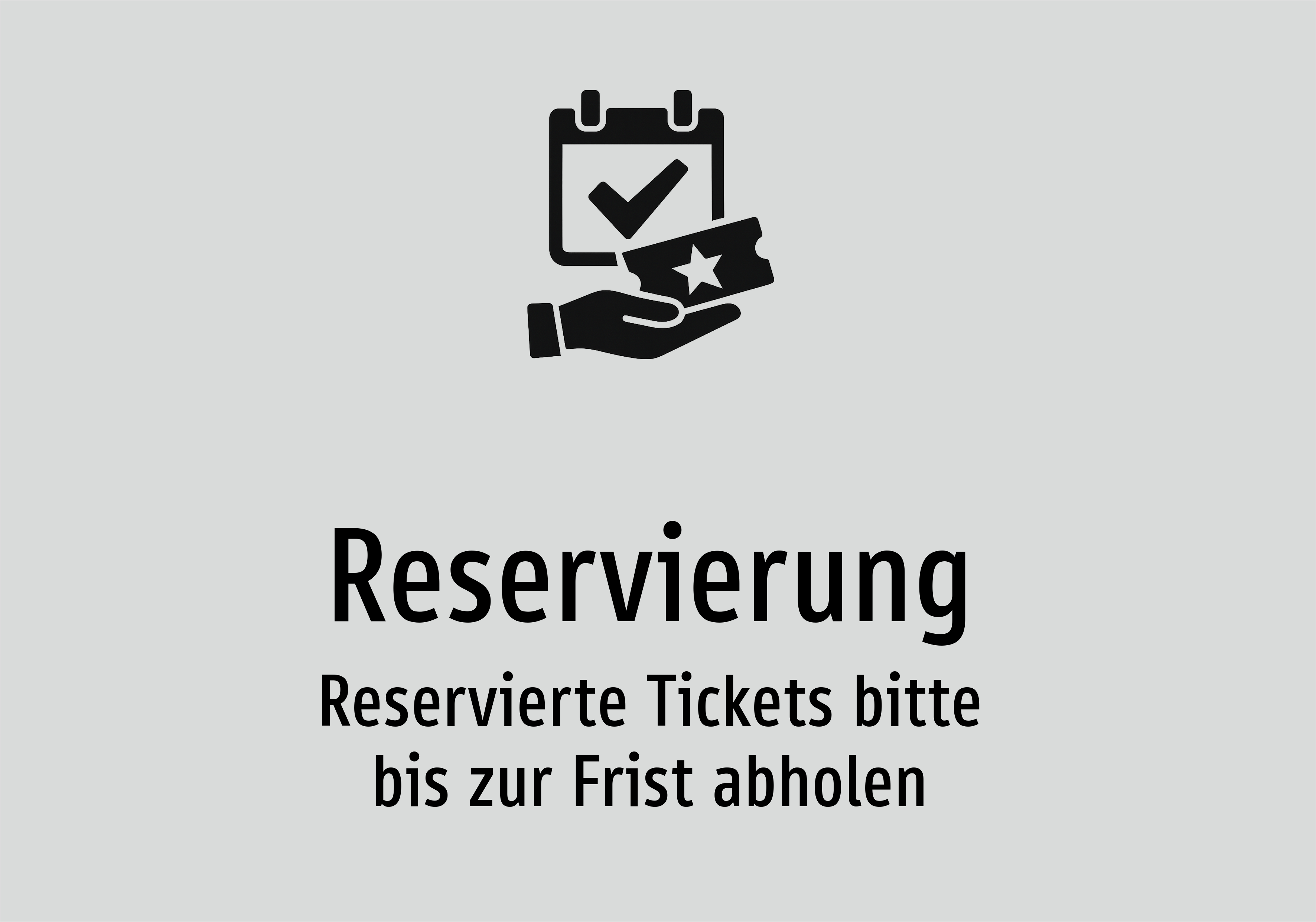 Reservierung - Reservierte Tickets bitte bis zur Frist abholen - Schild