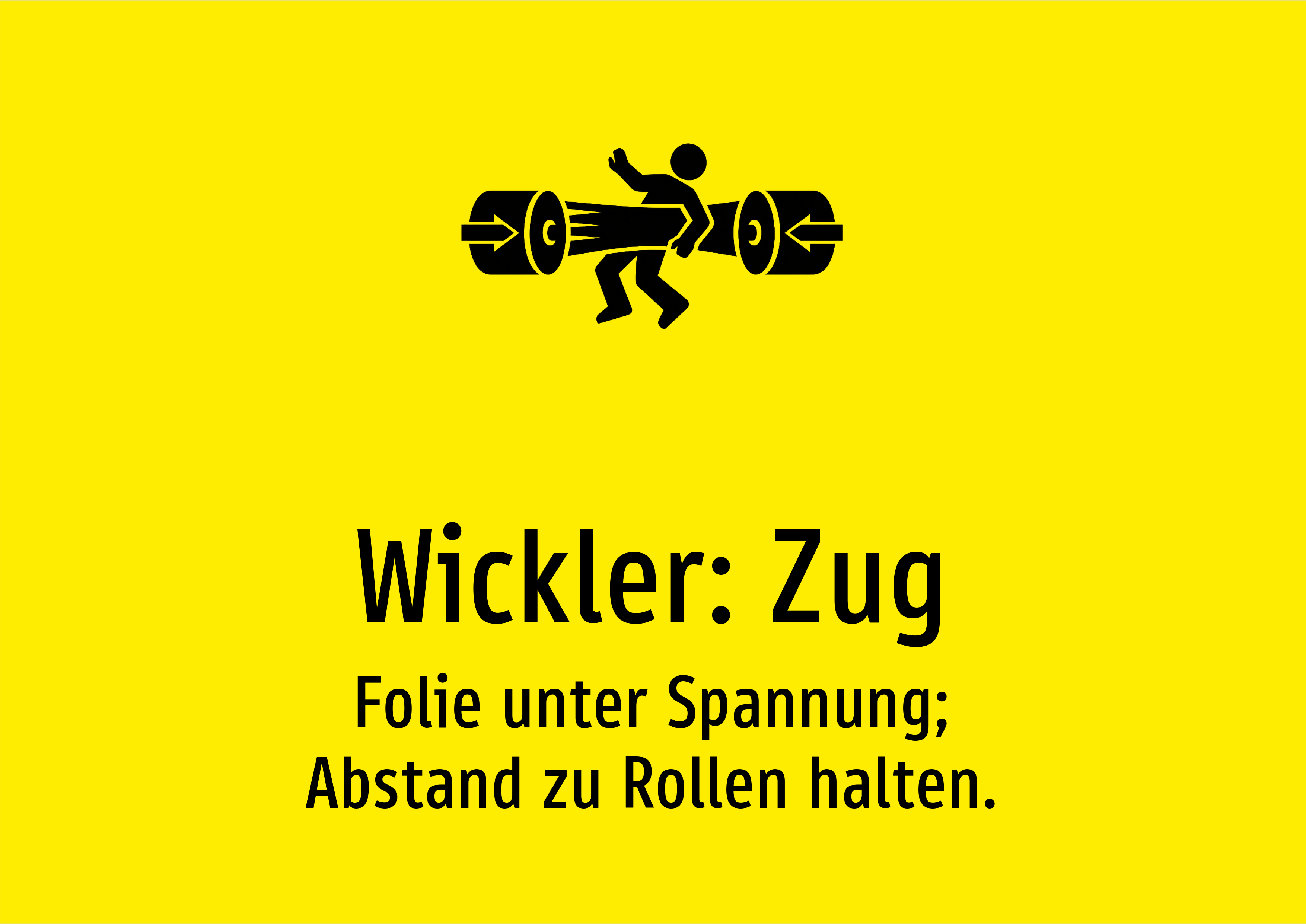 Wickler: Zug - Folie unter Spannung; Abstand zu Rollen halten. - Schild