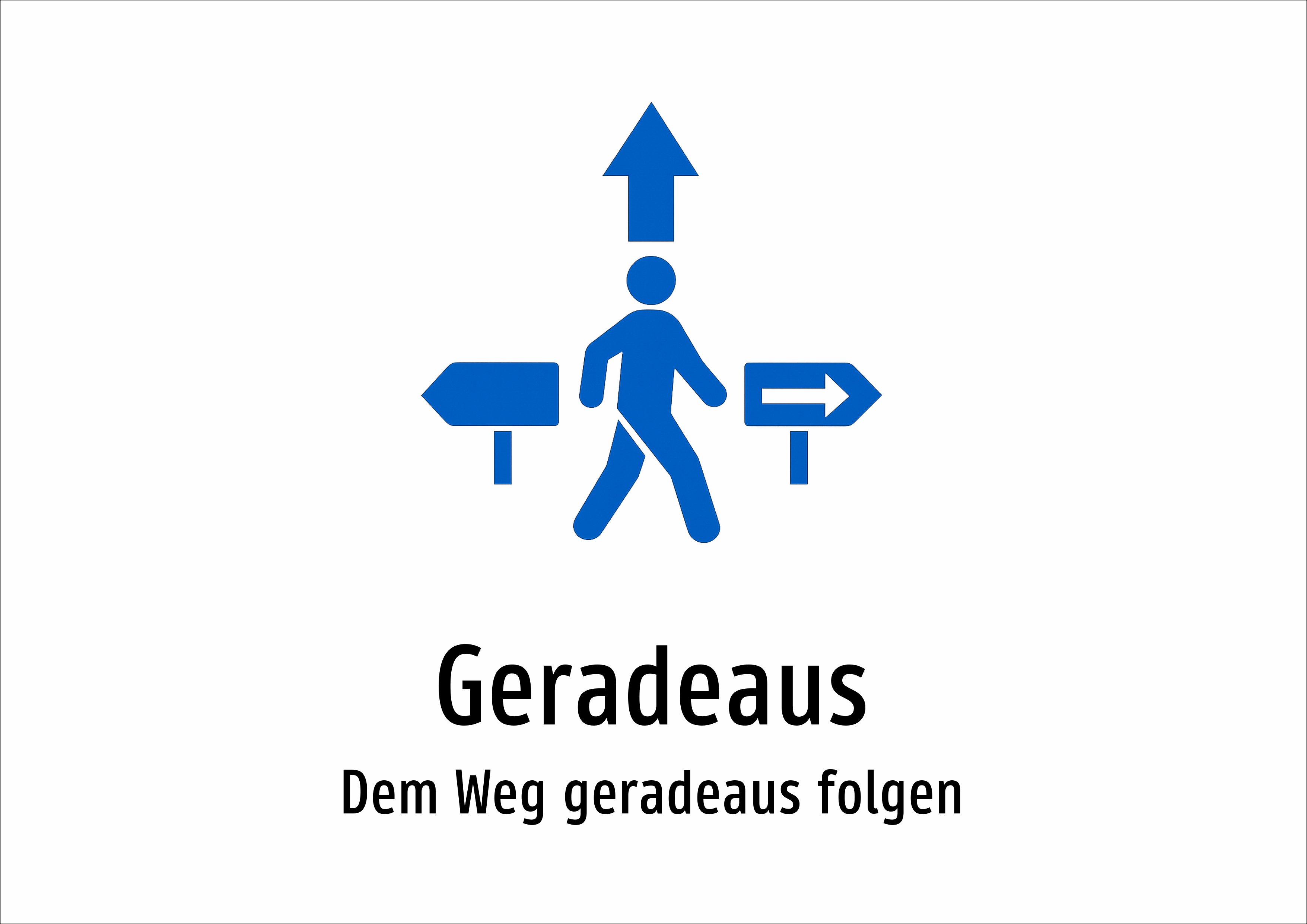 Geradeaus - Dem Weg geradeaus folgen - Schild