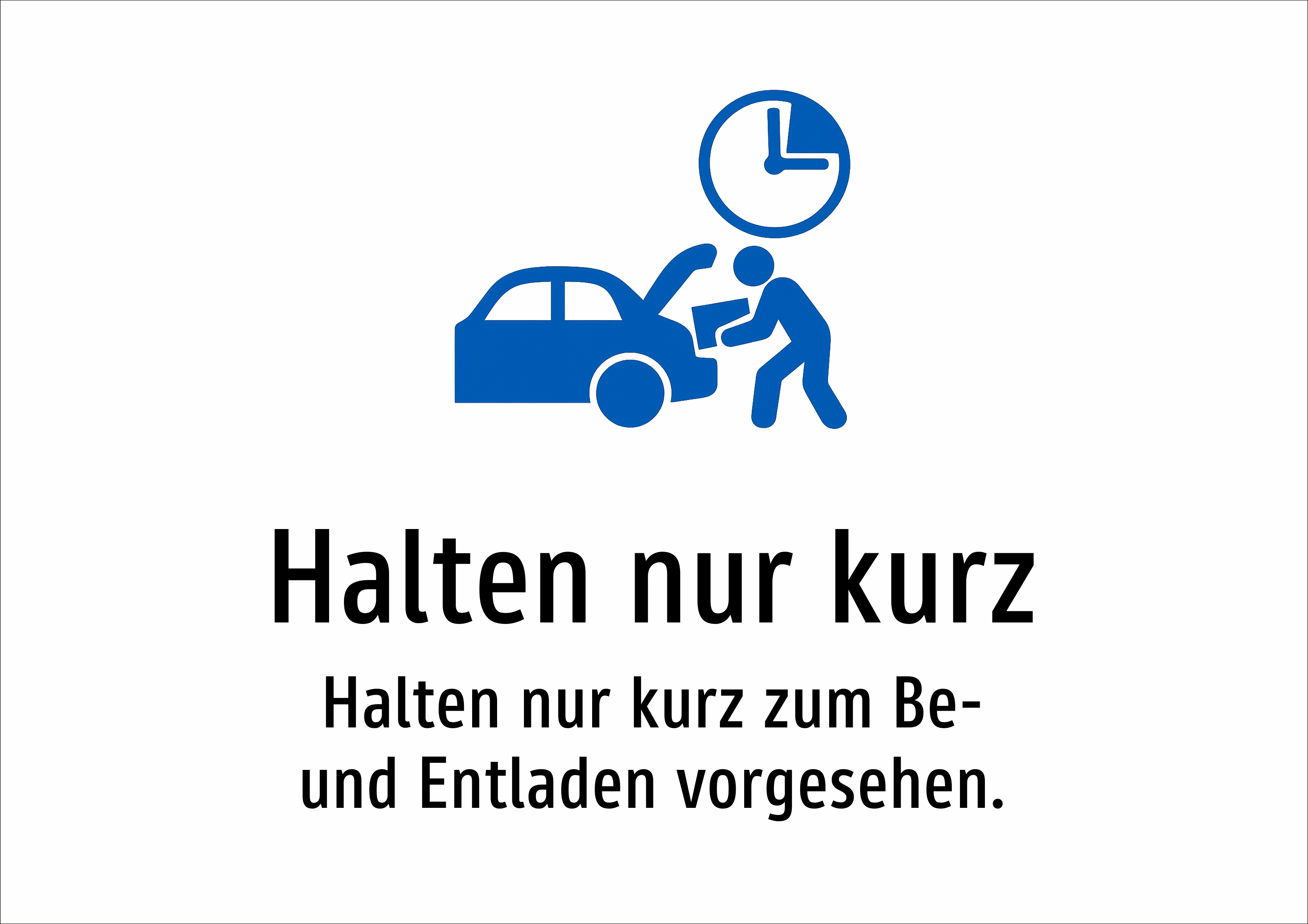Halten nur kurz - Halten nur kurz zum Be- und Entladen vorgesehen. - Schild