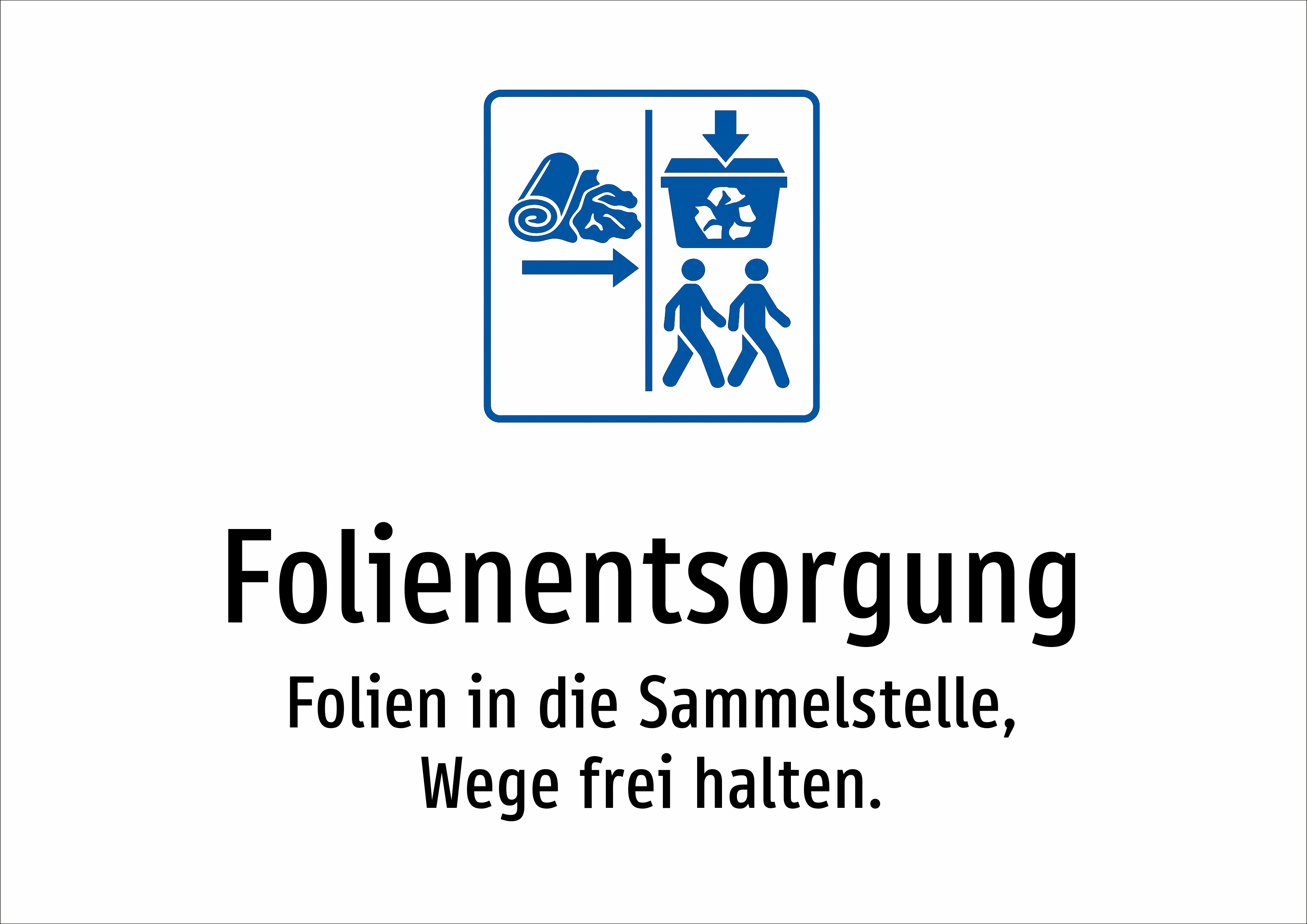 Folienentsorgung - Folien in die Sammelstelle, Wege frei halten. - Schild