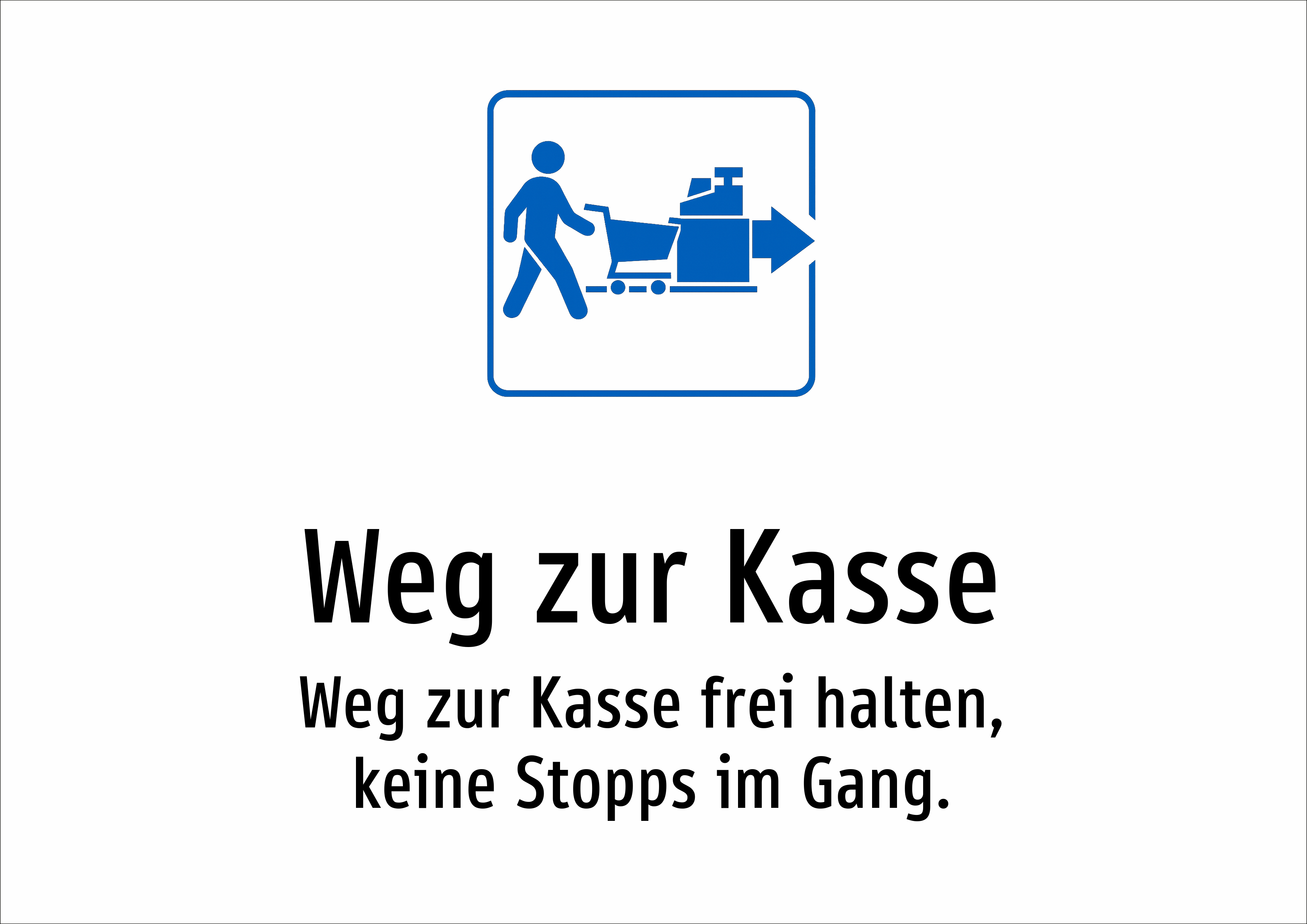 Weg zur Kasse - Weg zur Kasse frei halten, keine Stopps im Gang. - Schild