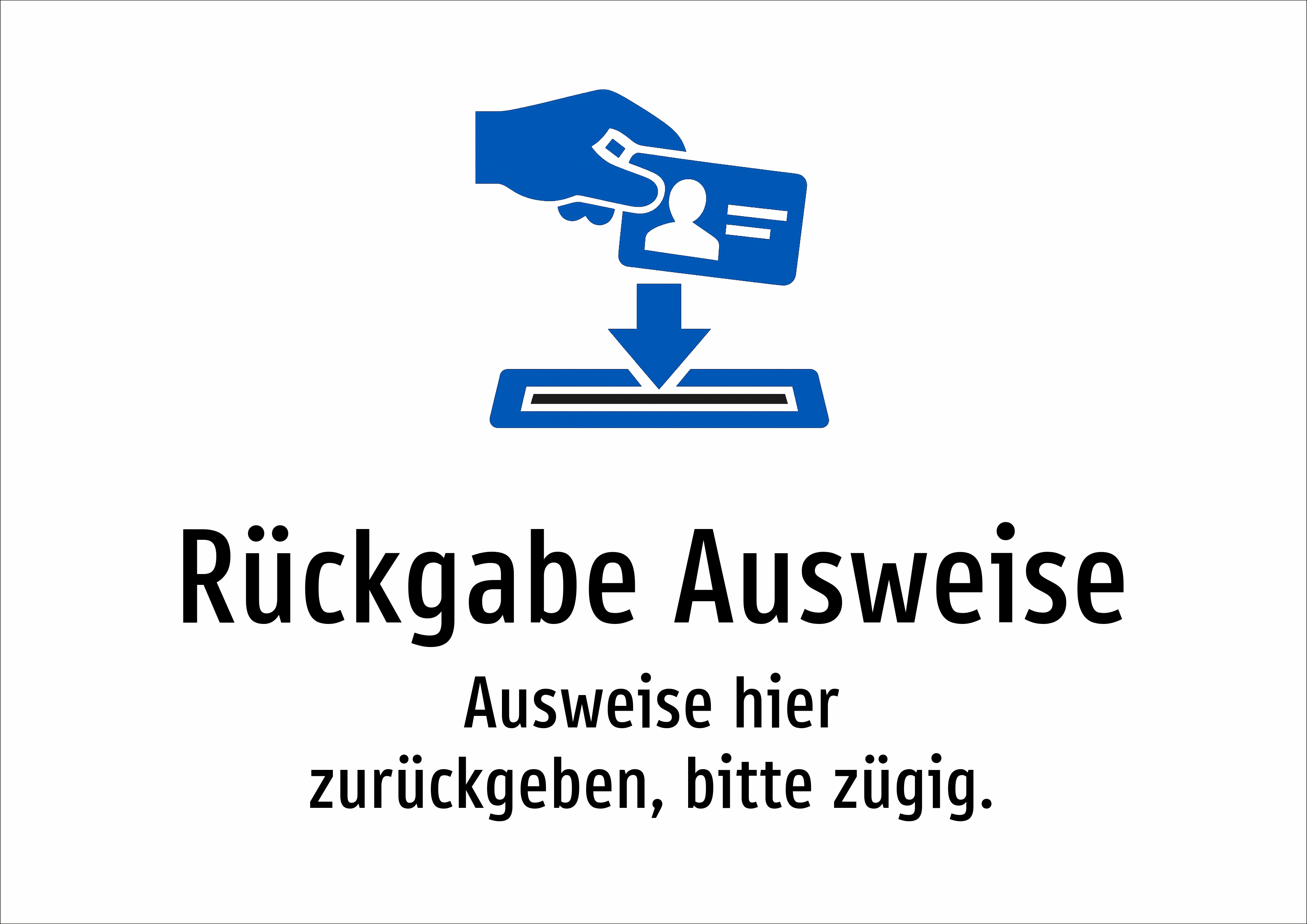 Rückgabe Ausweise - Ausweise hier zurückgeben, bitte zügig. - Schild
