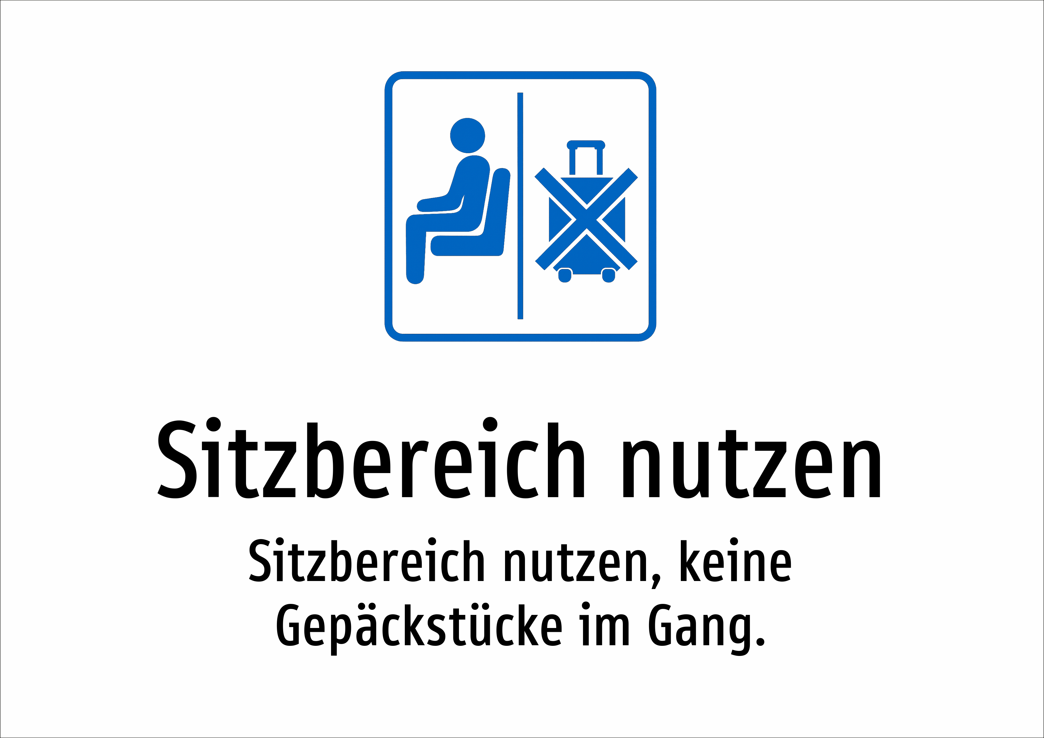 Sitzbereich nutzen - Sitzbereich nutzen, keine Gepäckstücke im Gang. - Schild