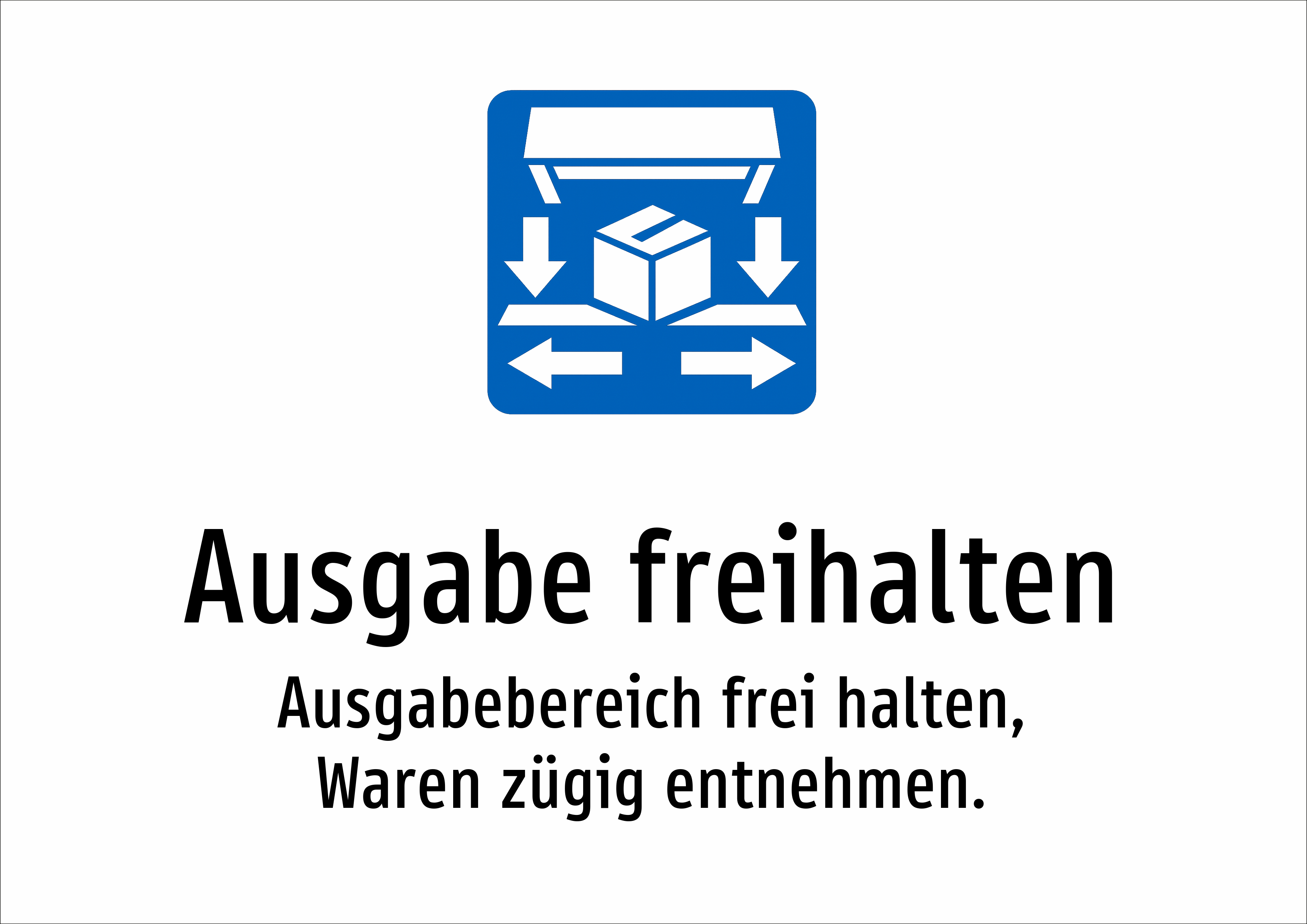 Ausgabe freihalten - Ausgabebereich frei halten, Waren zügig entnehmen. - Schild