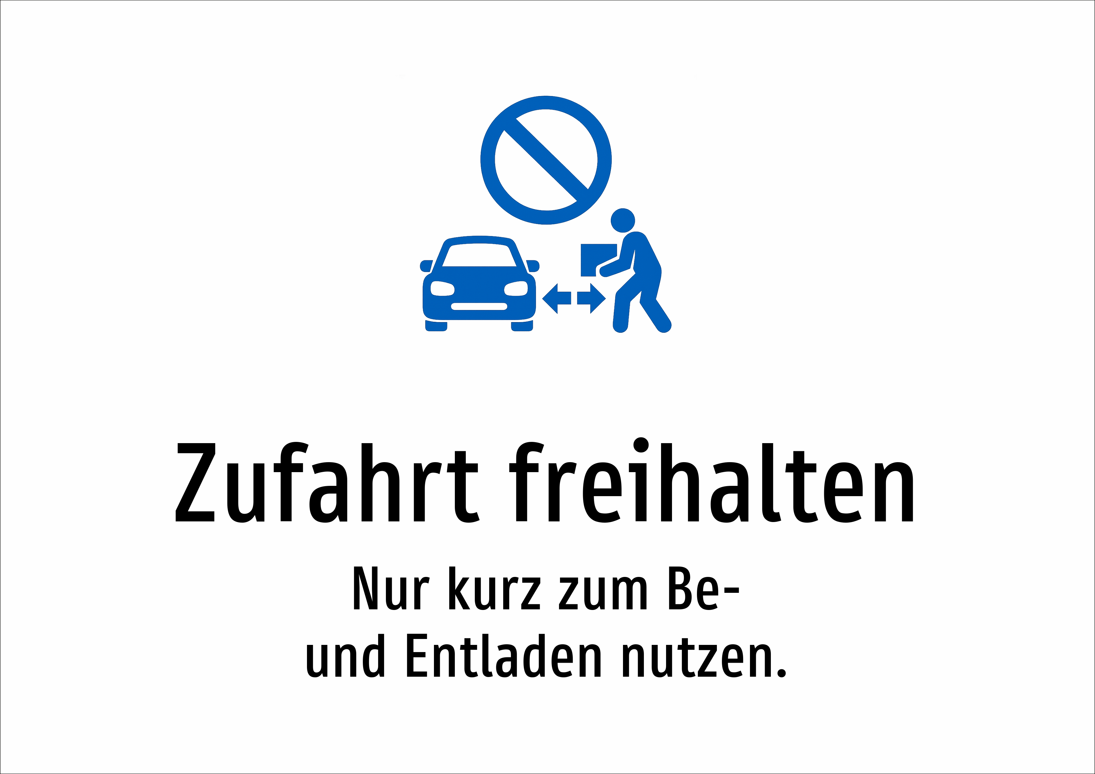Zufahrt freihalten - Nur kurz zum Be- und Entladen nutzen. - Schild
