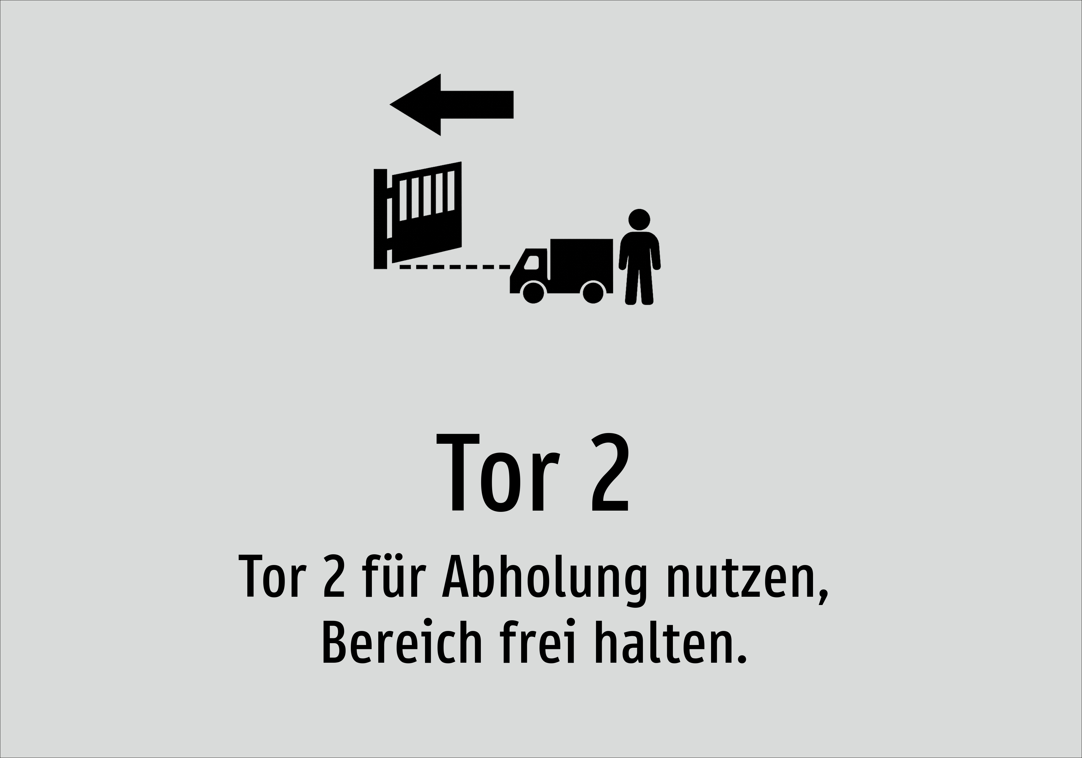 Tor 2 - Tor 2 für Abholung nutzen, Bereich frei halten. - Schild