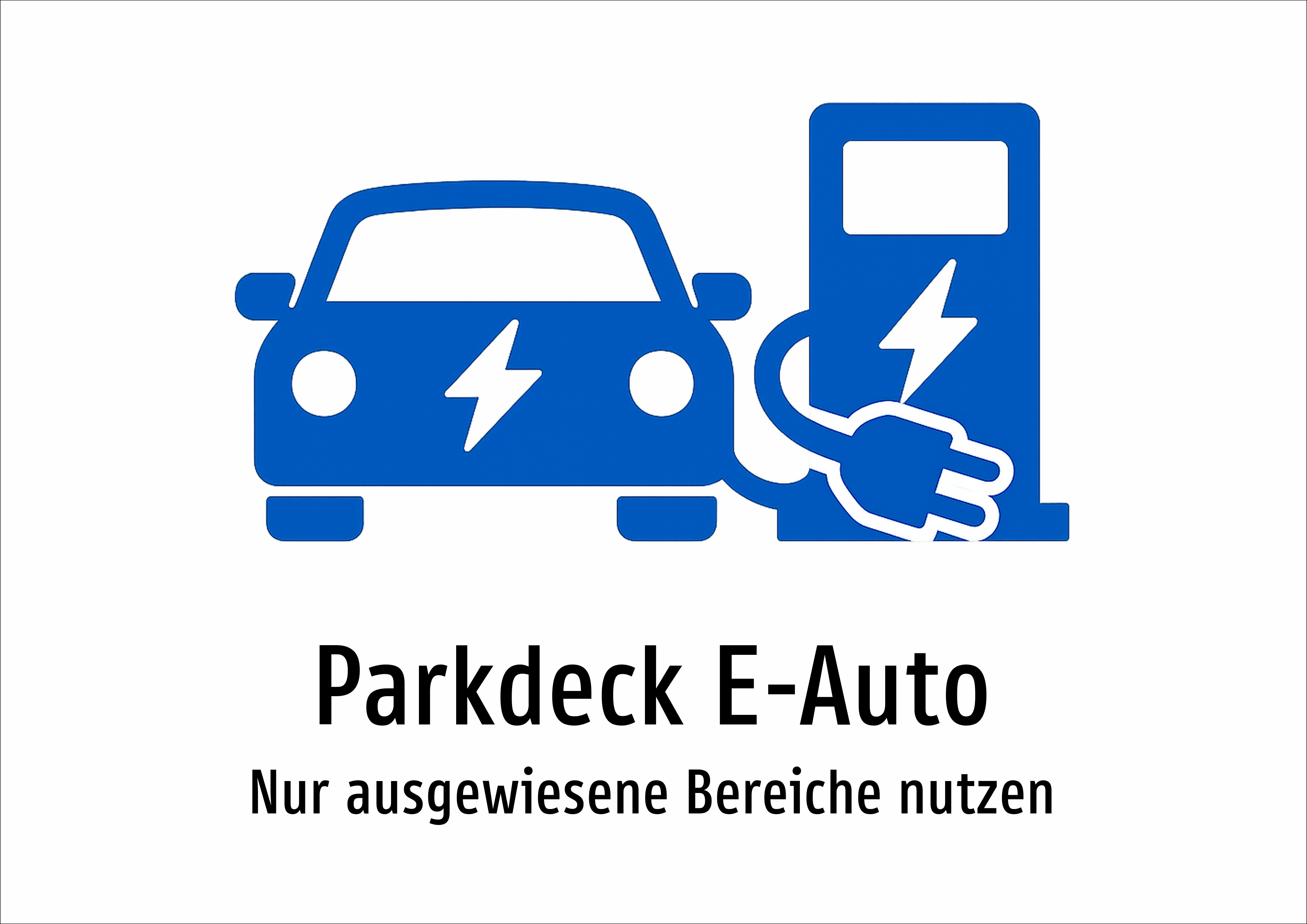 Parkdeck E-Auto - Nur ausgewiesene Bereiche nutzen - Schild