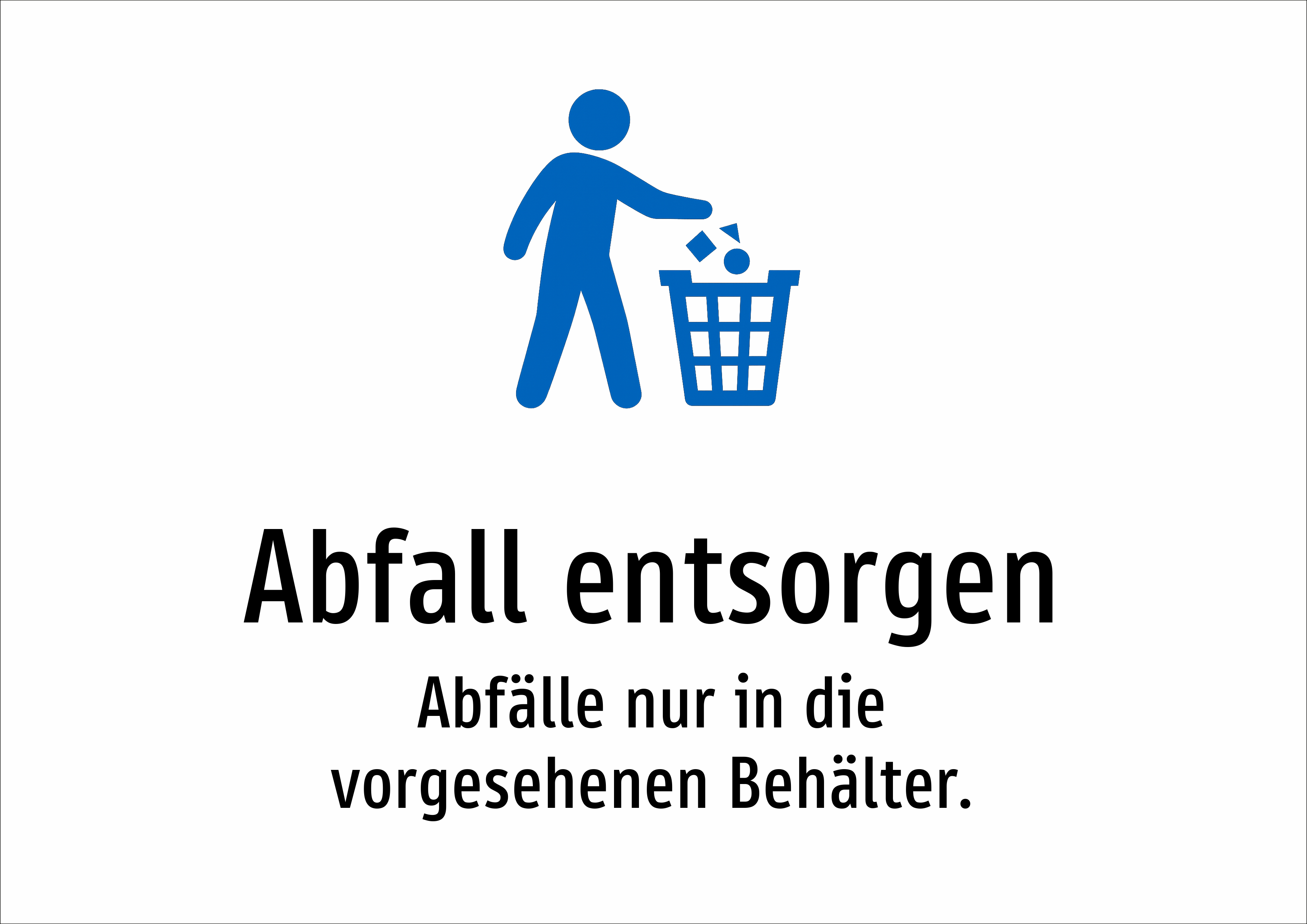 Abfall entsorgen - Abfälle nur in die vorgesehenen Behälter. - Schild