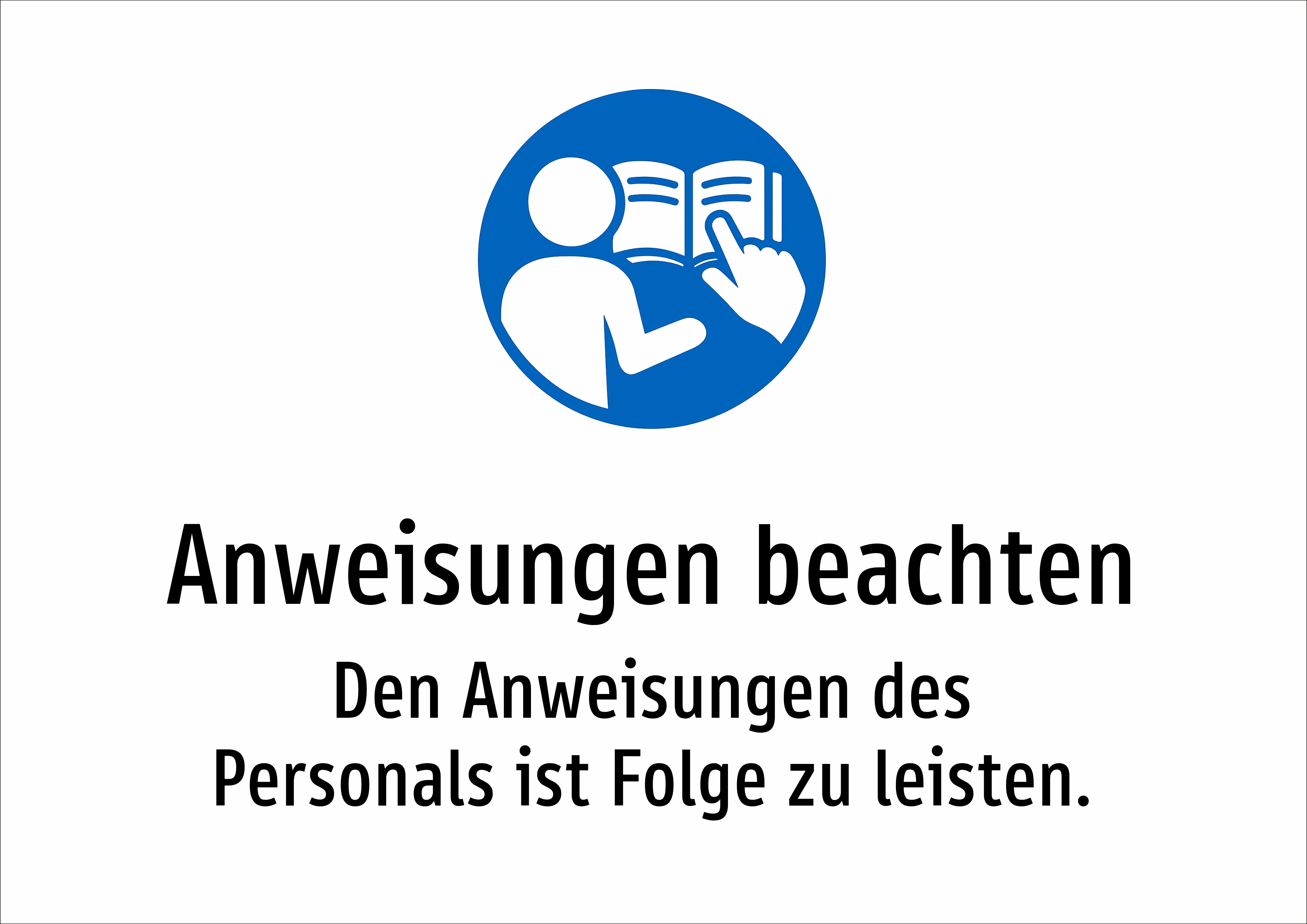 Anweisungen beachten - Den Anweisungen des Personals ist Folge zu leisten. - Schild