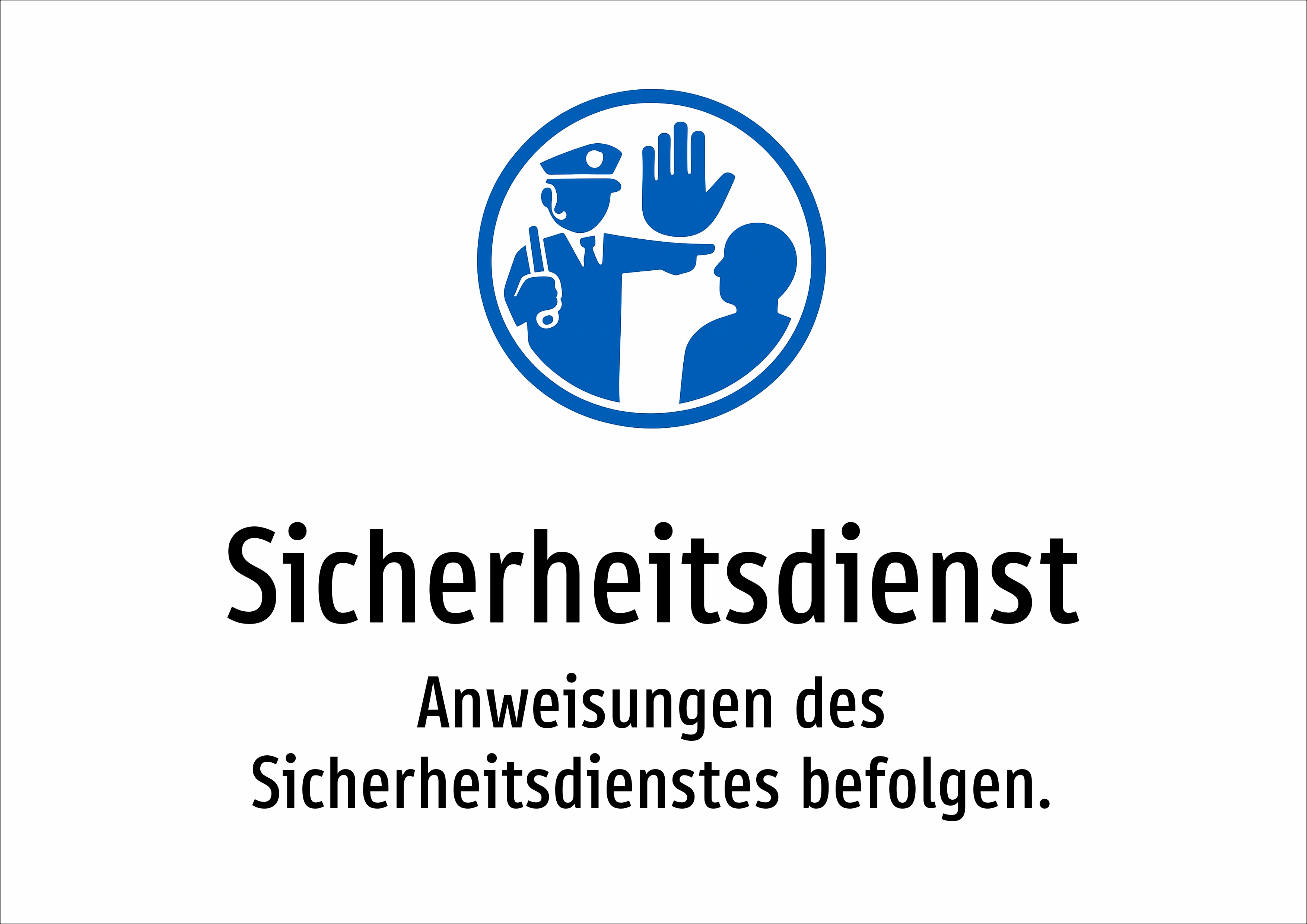 Sicherheitsdienst - Anweisungen des Sicherheitsdienstes befolgen. - Schild