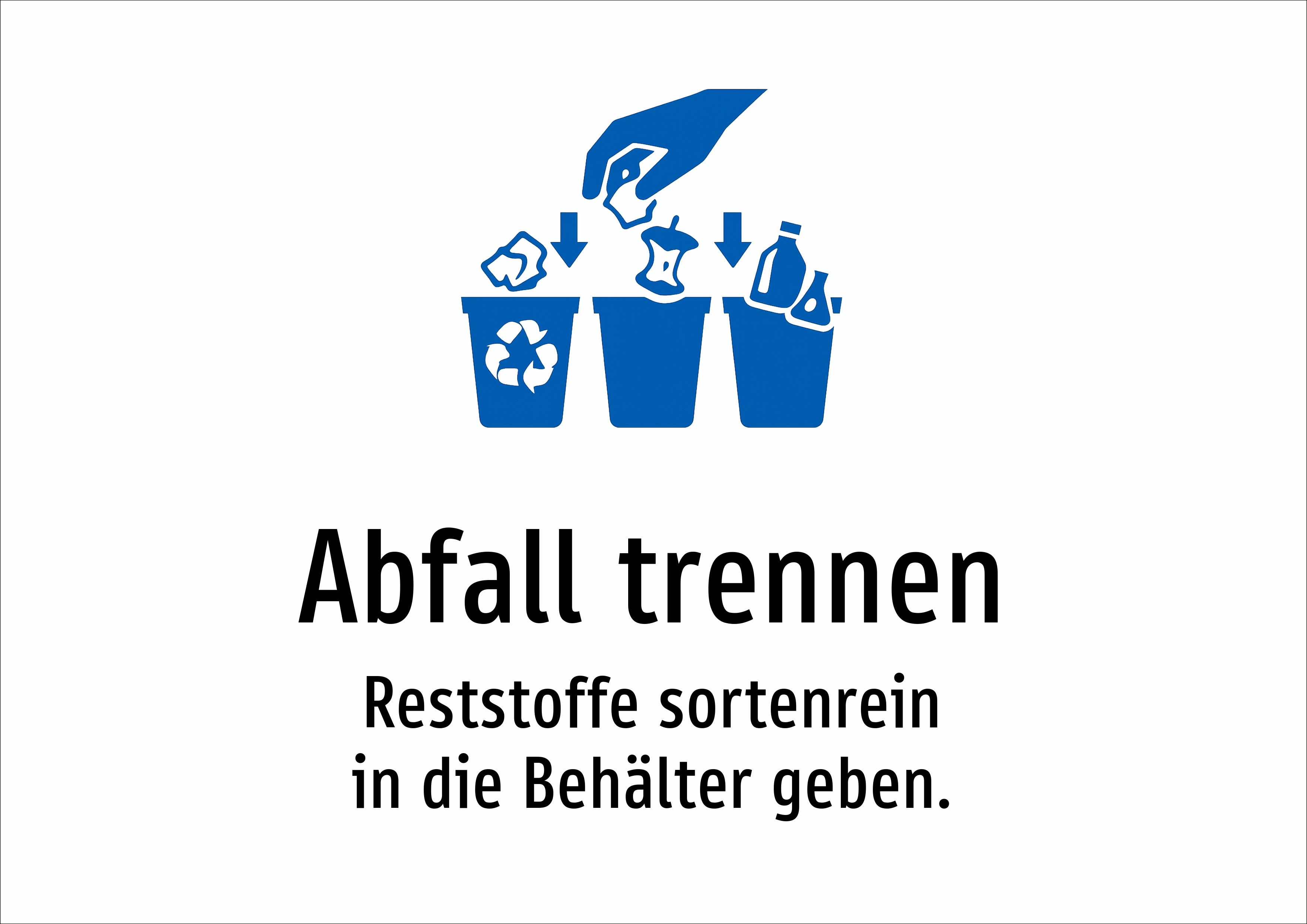 Abfall trennen - Reststoffe sortenrein in die Behälter geben. - Schild