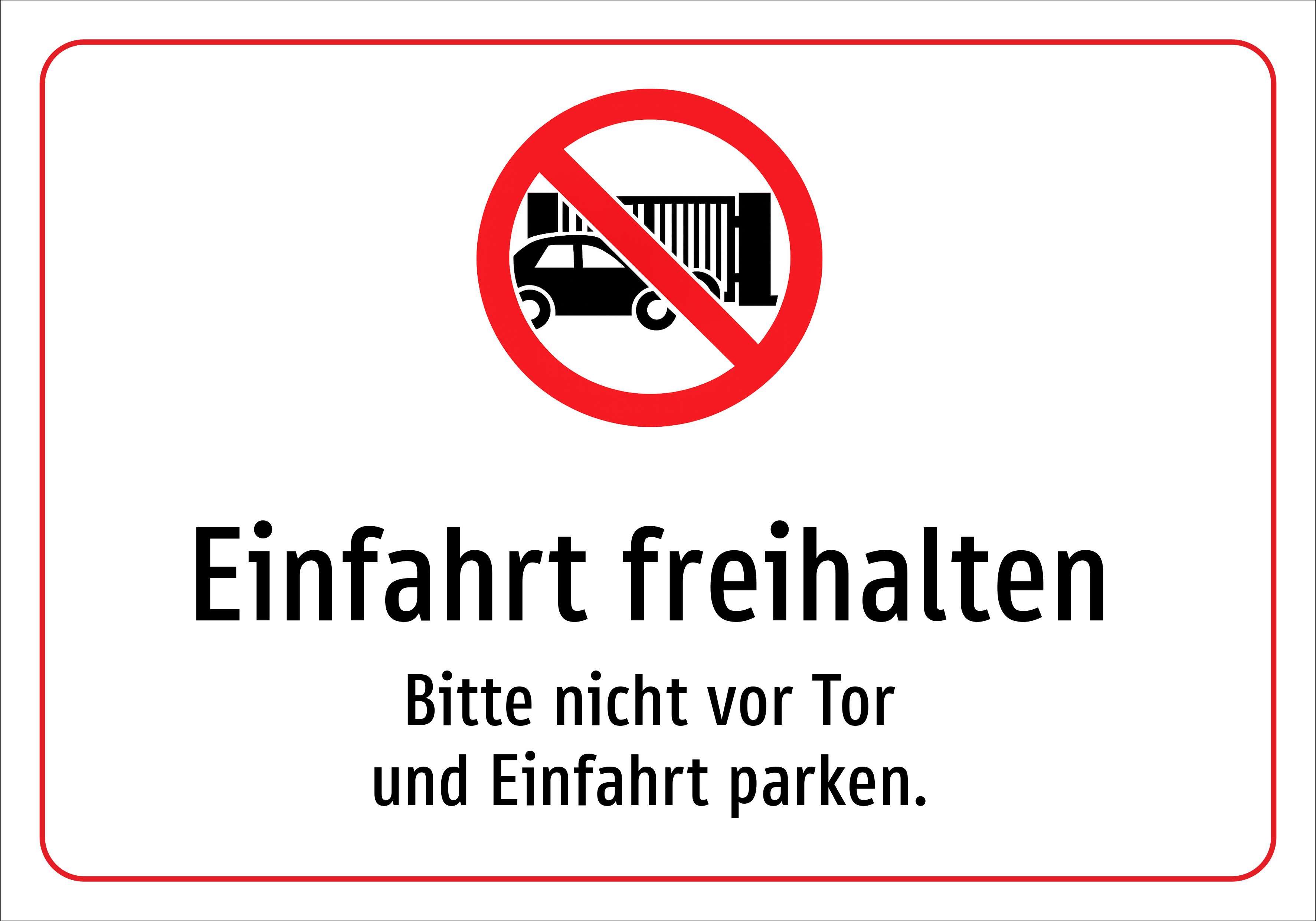 Einfahrt freihalten - Bitte nicht vor Tor und Einfahrt parken. - Schild