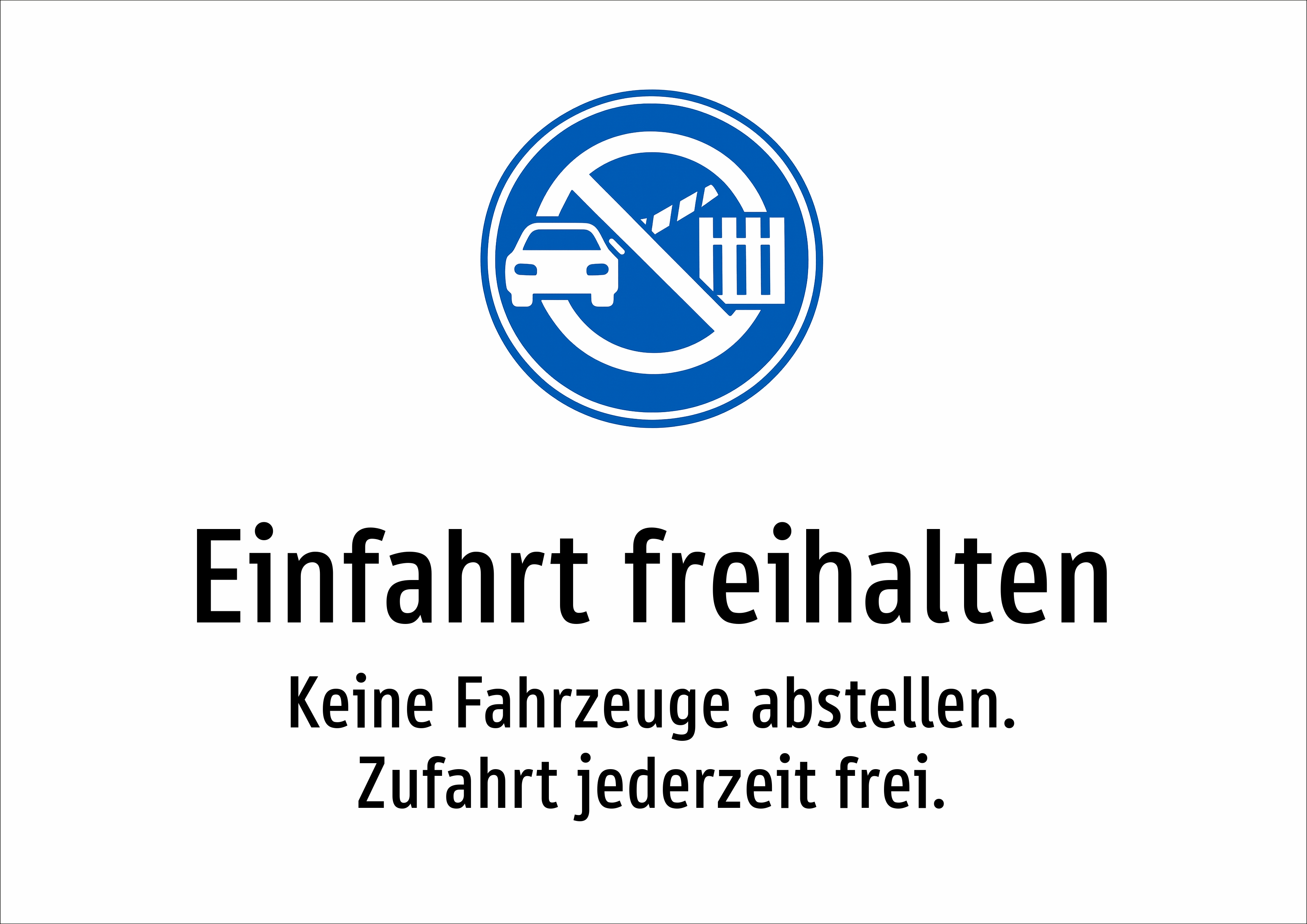Einfahrt freihalten - Keine Fahrzeuge abstellen. Zufahrt jederzeit frei. - Schild