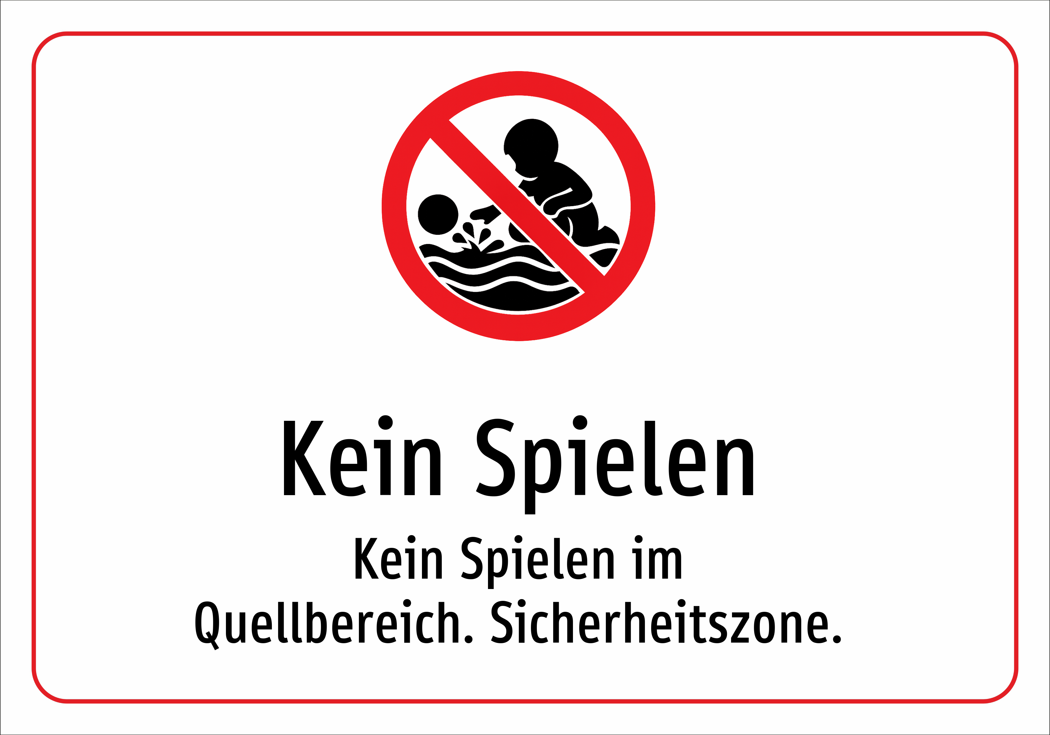 Kein Spielen - Kein Spielen im Quellbereich. Sicherheitszone. - Schild