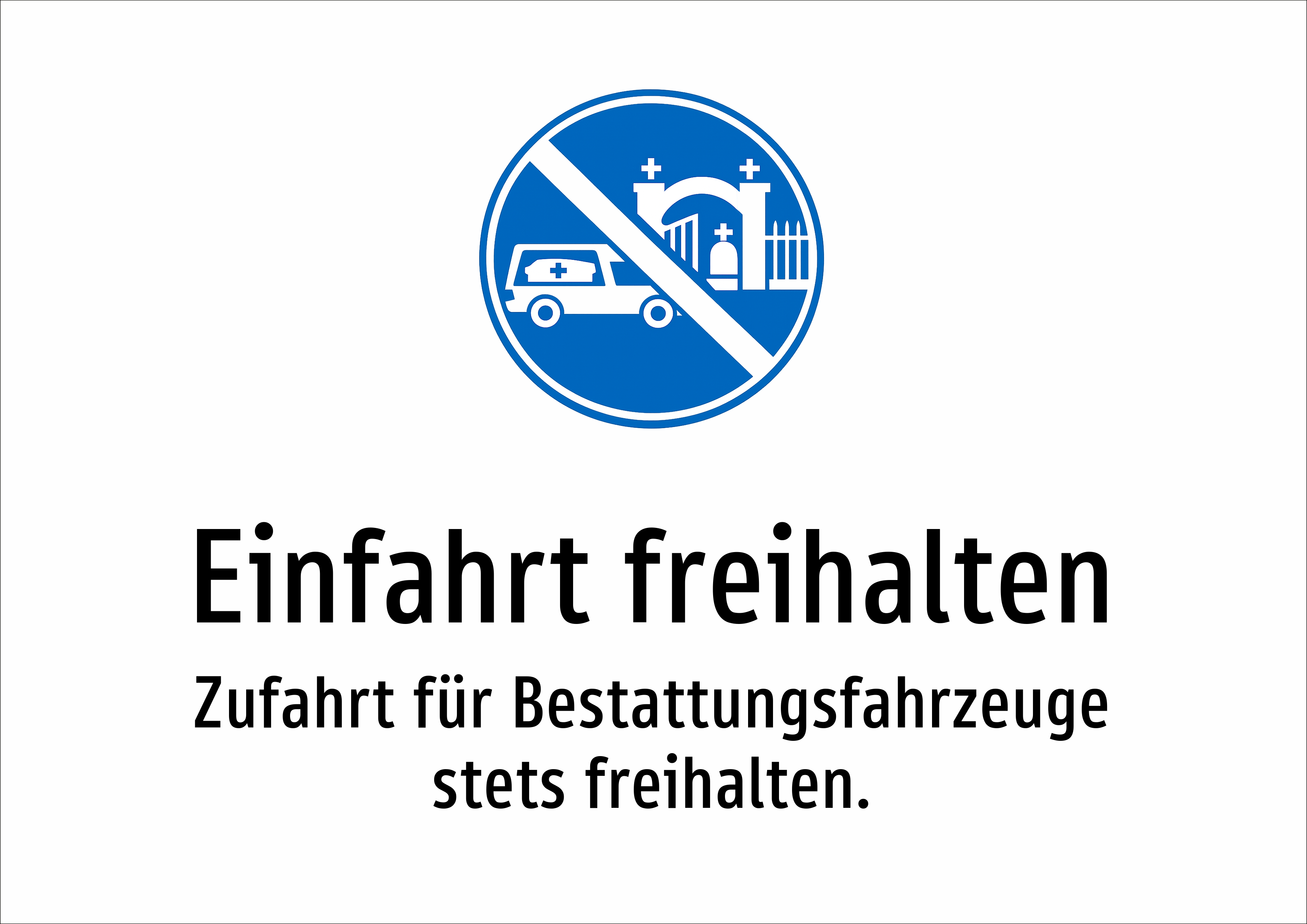 Einfahrt freihalten - Zufahrt für Bestattungsfahrzeuge stets freihalten. - Schild