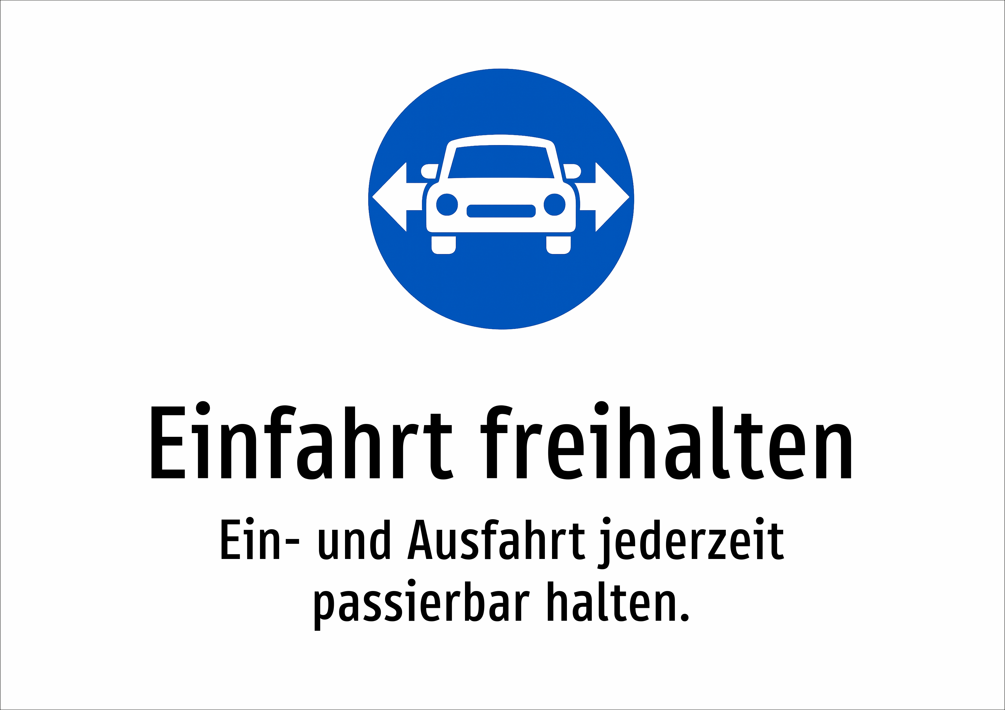 Einfahrt freihalten - Ein- und Ausfahrt jederzeit passierbar halten. - Schild