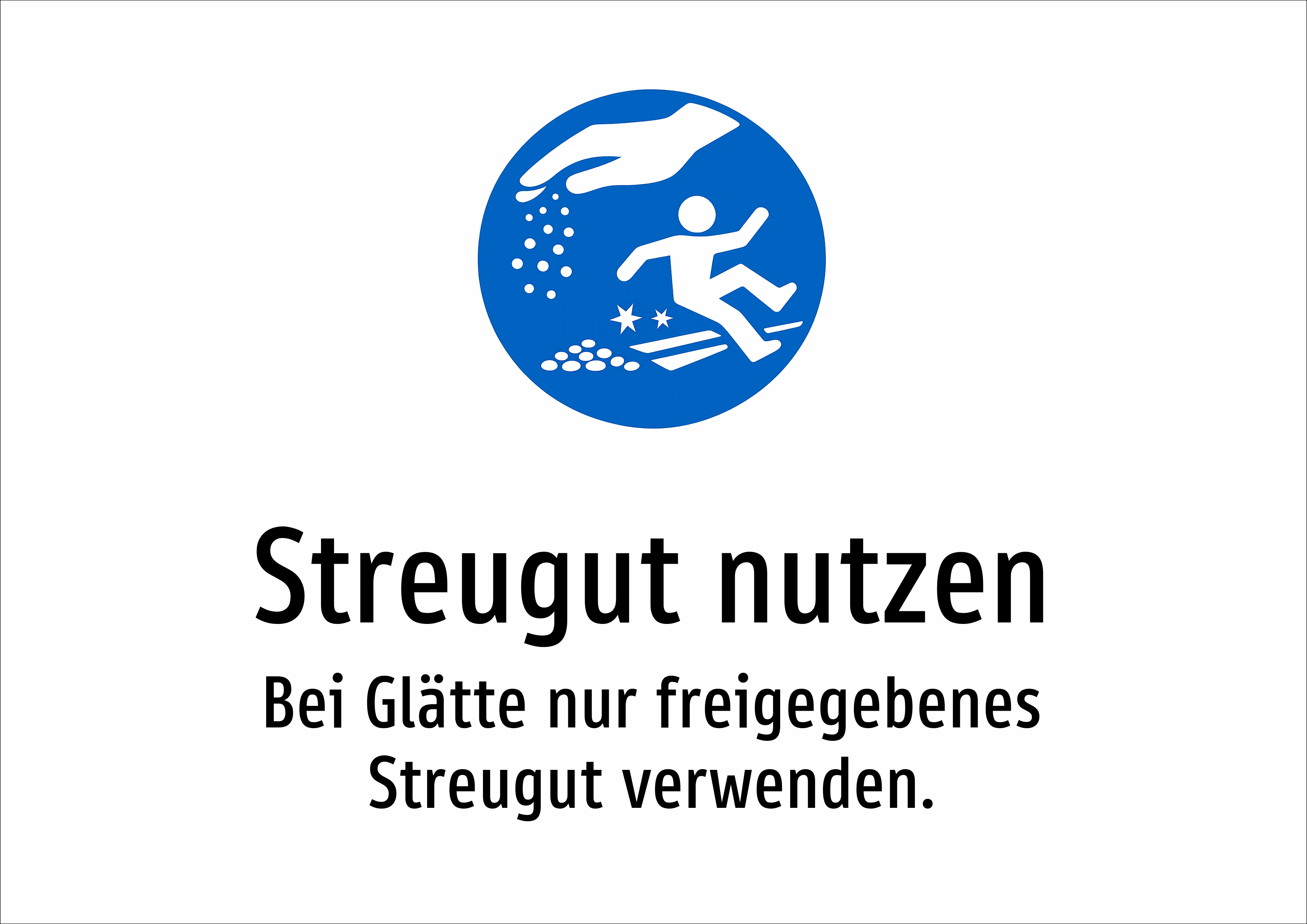 Streugut nutzen - Bei Glätte nur freigegebenes Streugut verwenden. - Schild