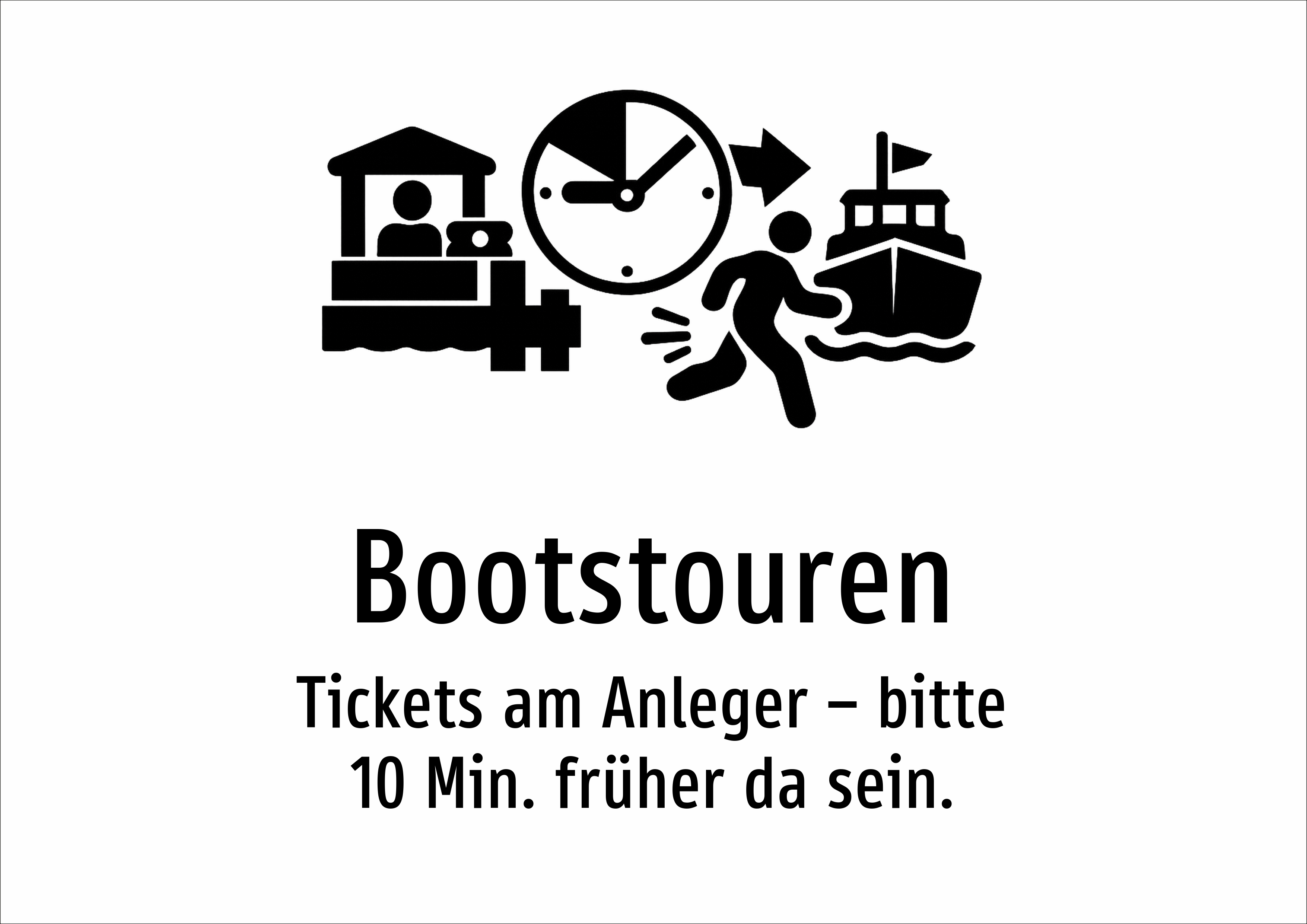 Bootstouren - Tickets am Anleger – bitte 10 Min. früher da sein. - Schild