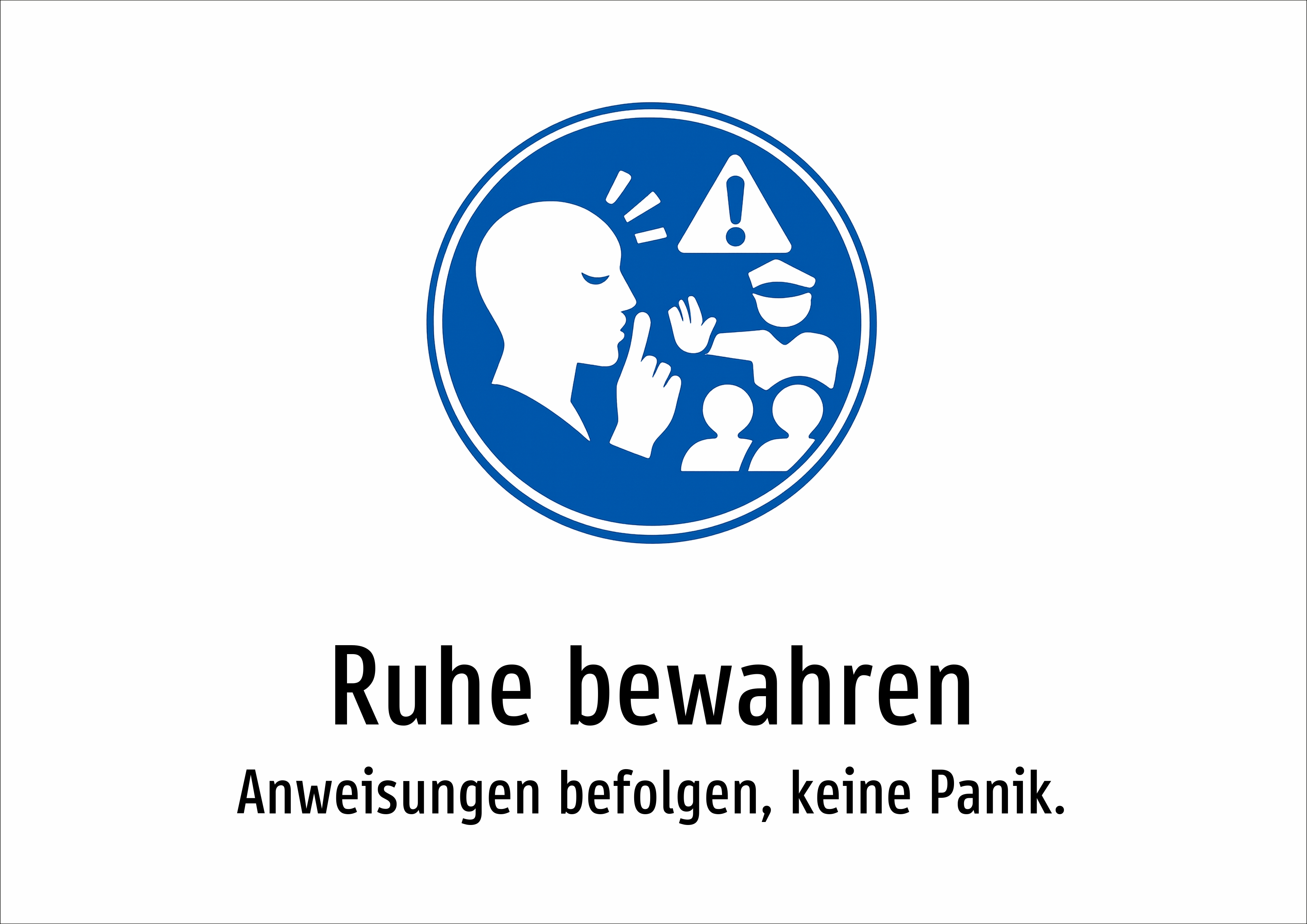 Ruhe bewahren - Anweisungen befolgen, keine Panik. - Schild