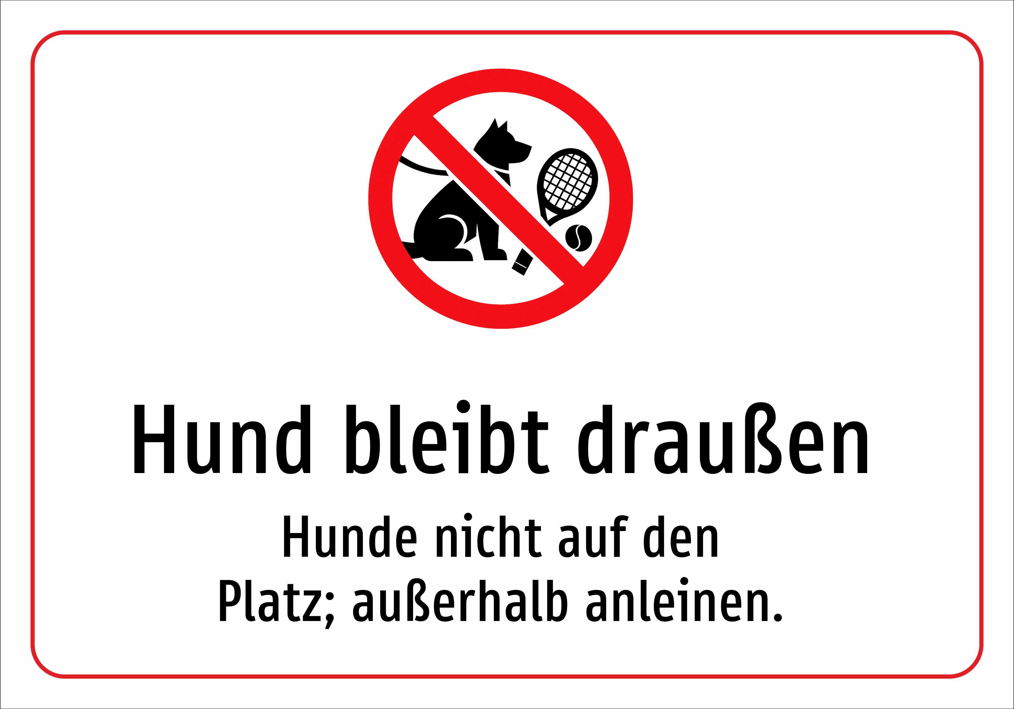Hund bleibt draußen - Hunde nicht auf den Platz; außerhalb anleinen. - Schild