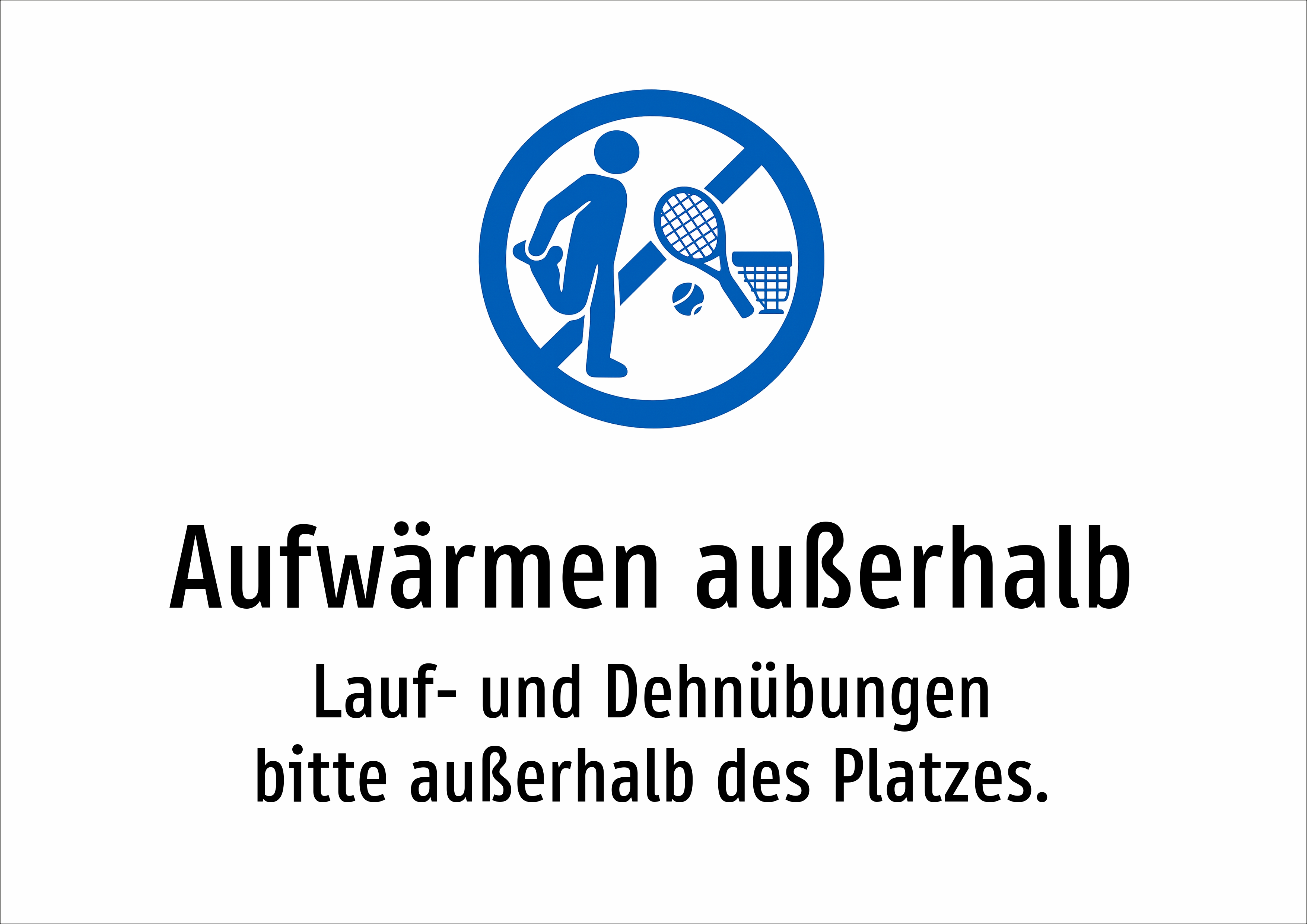 Aufwärmen außerhalb - Lauf- und Dehnübungen bitte außerhalb des Platzes. - Schild