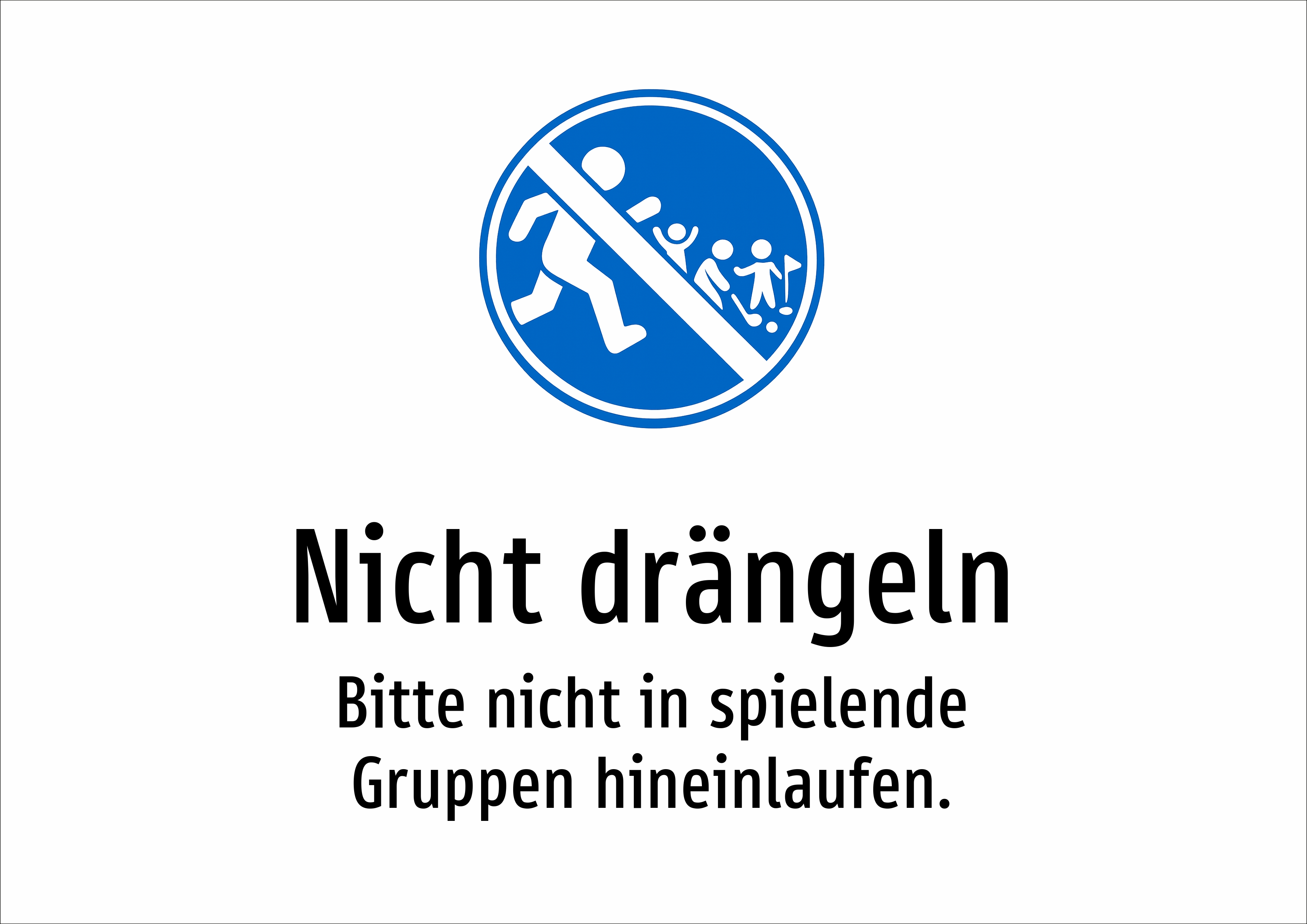 Nicht drängeln - Bitte nicht in spielende Gruppen hineinlaufen. - Schild