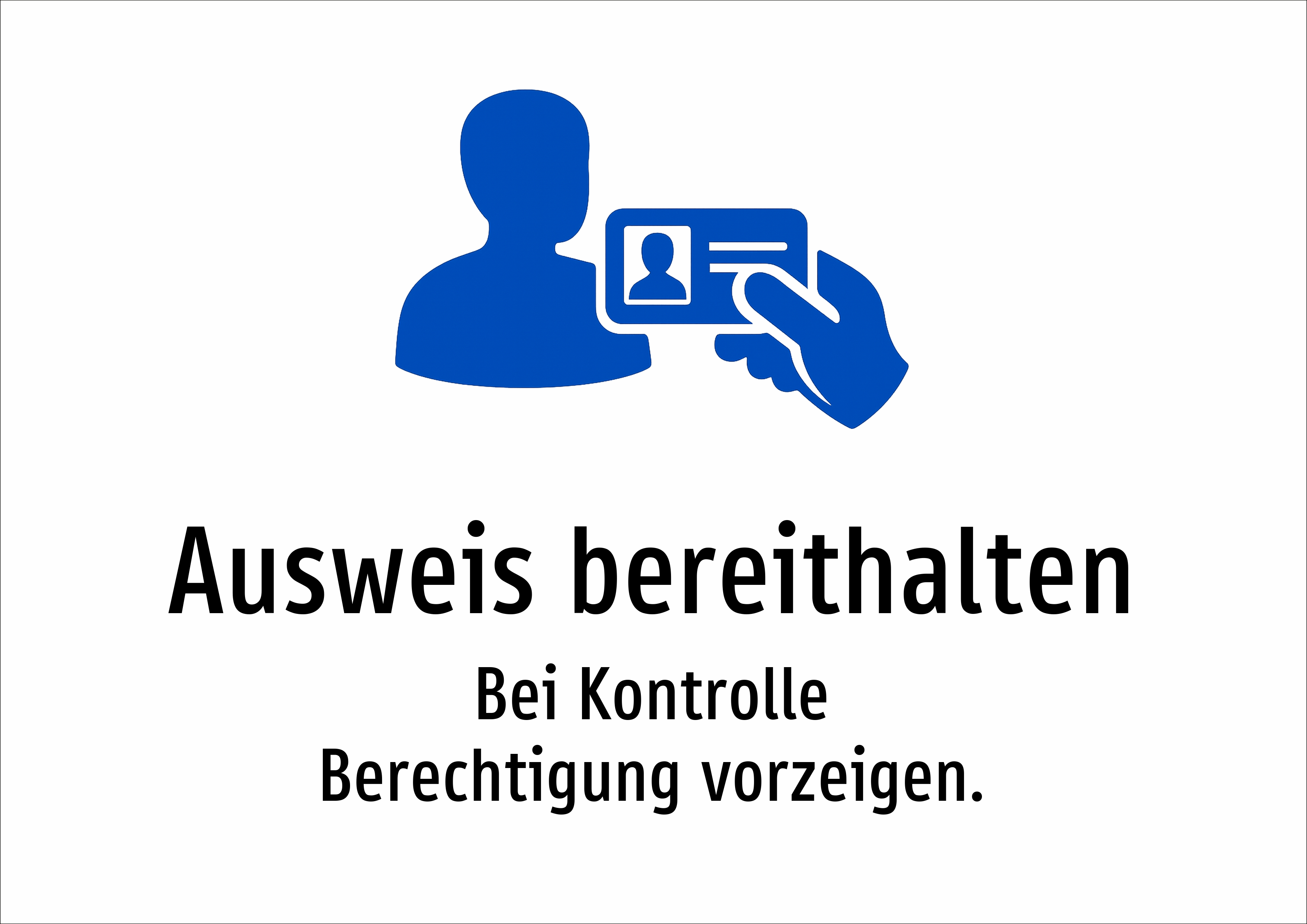 Ausweis bereithalten - Bei Kontrolle Berechtigung vorzeigen. - Schild