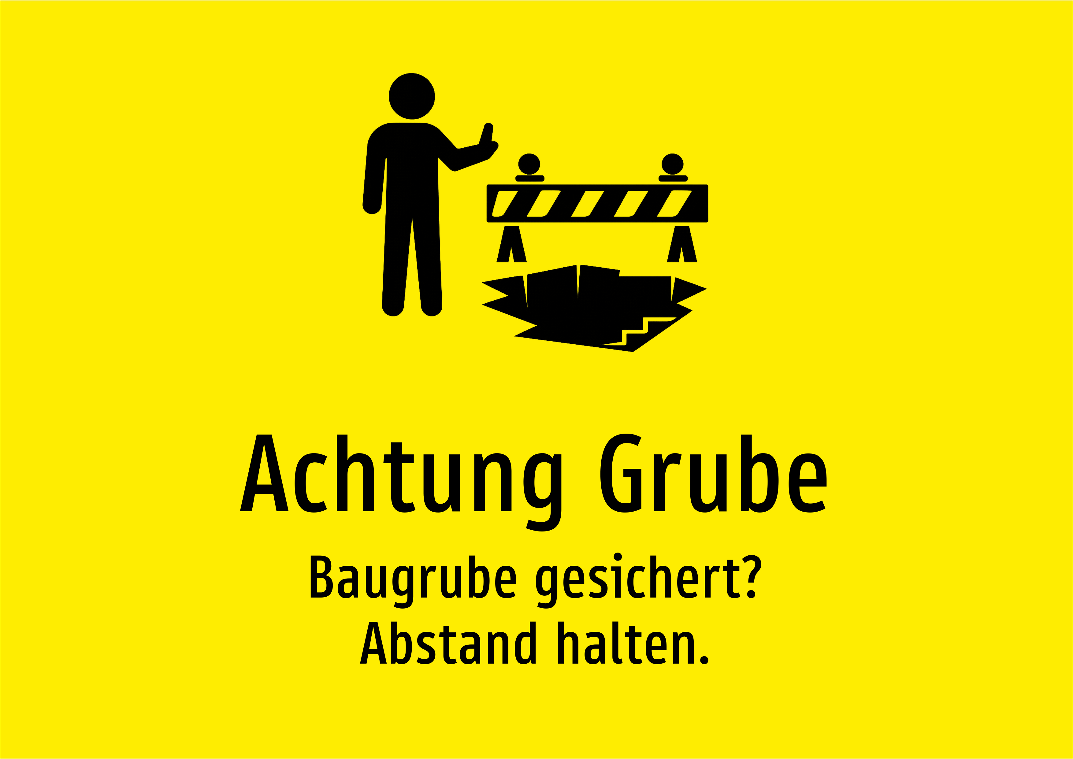 Achtung Grube - Baugrube gesichert? Abstand halten. - Schild