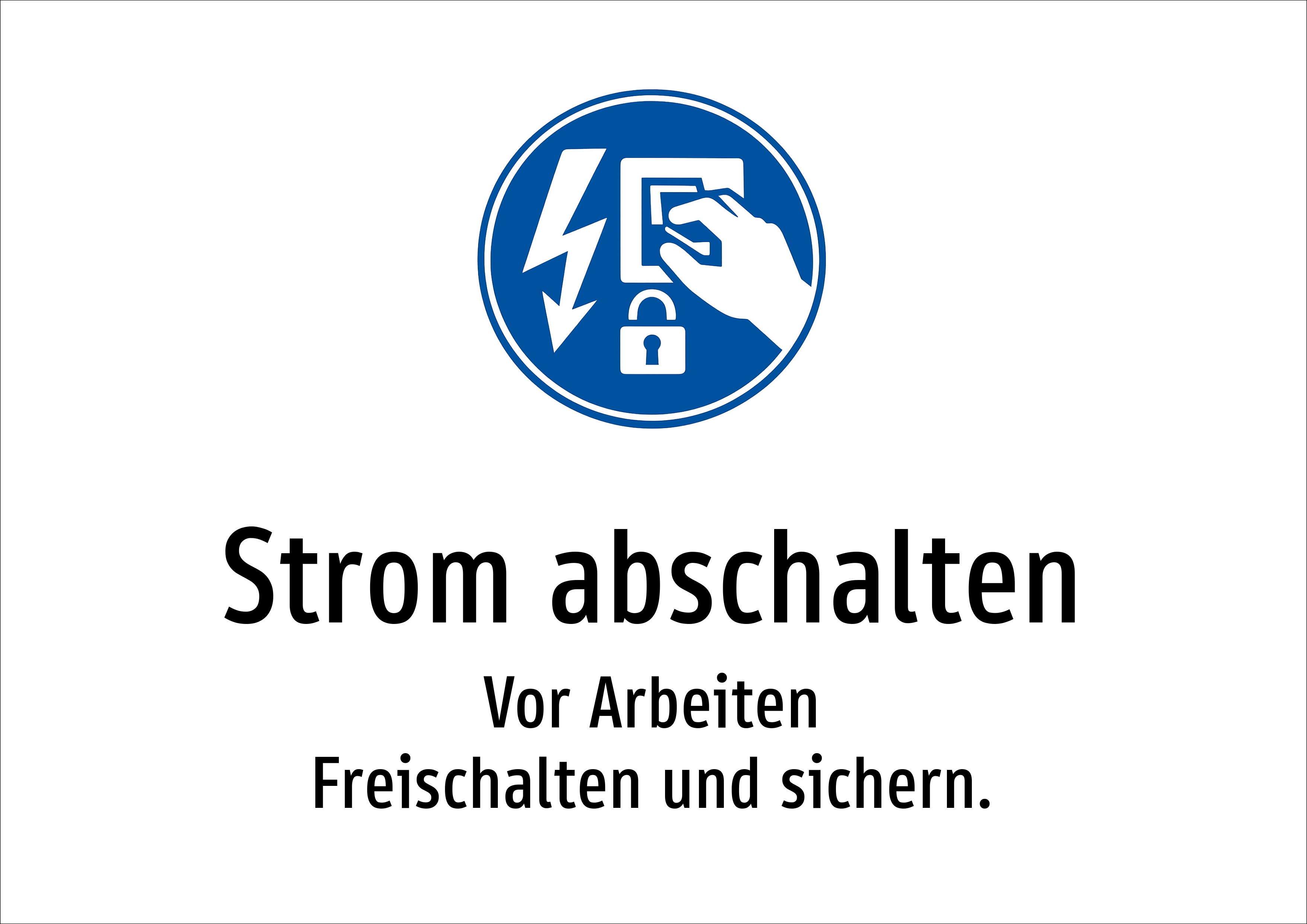 Strom abschalten - Vor Arbeiten Freischalten und sichern. - Schild