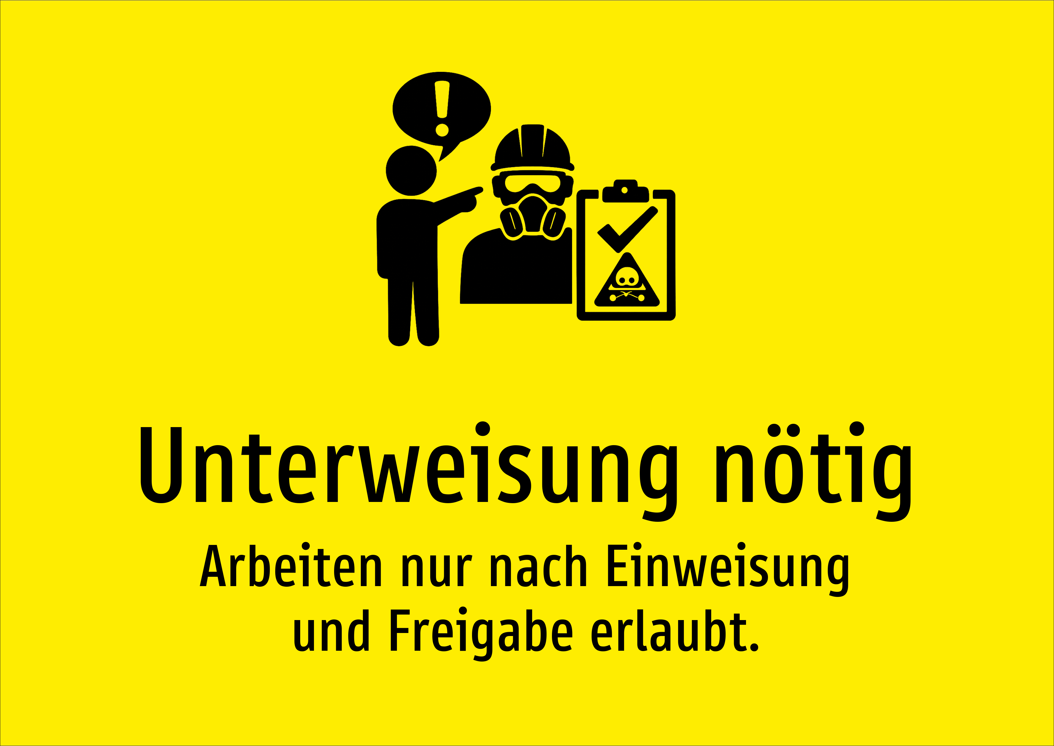 Unterweisung nötig - Arbeiten nur nach Einweisung und Freigabe erlaubt. - Schild