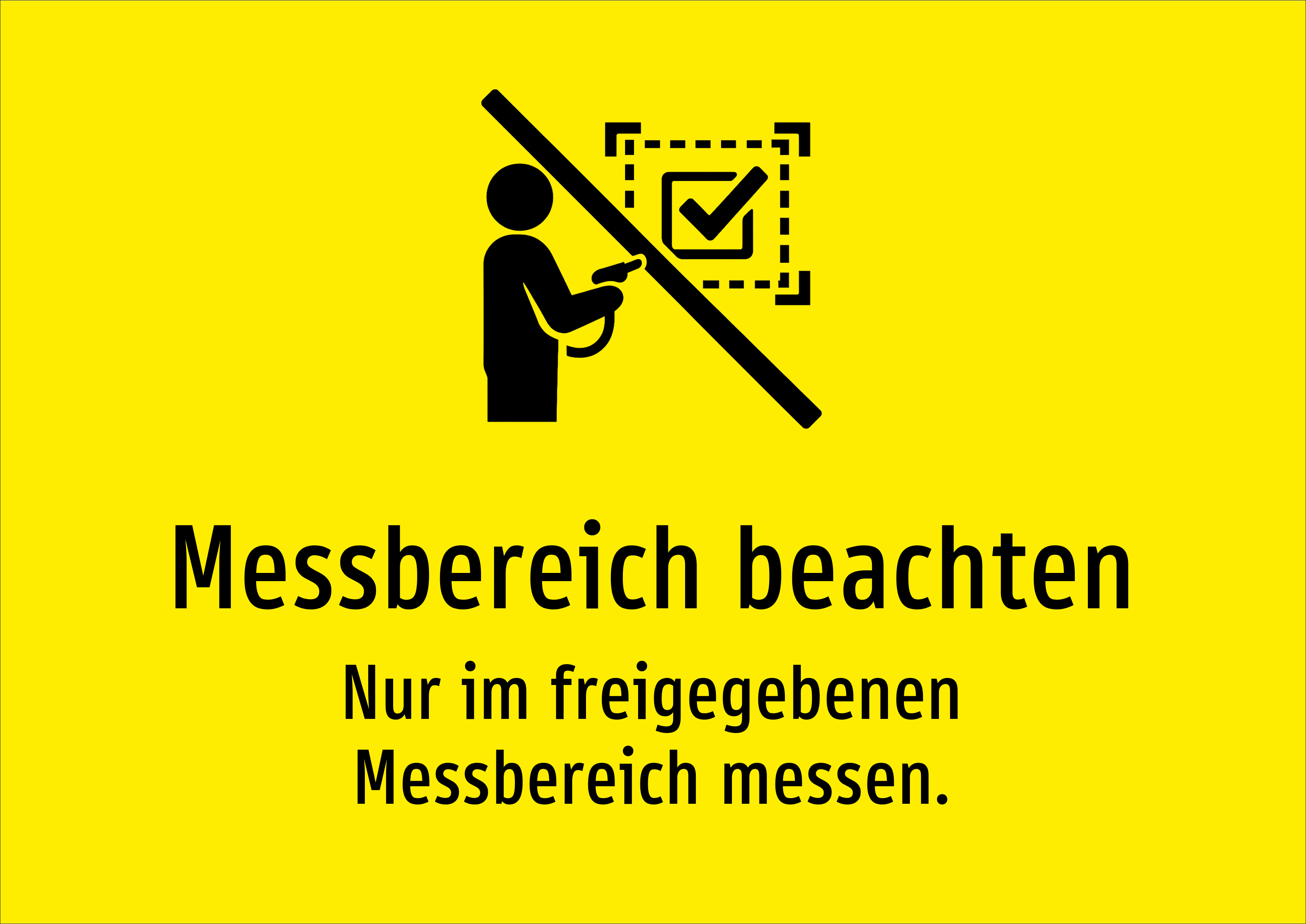 Messbereich beachten - Nur im freigegebenen Messbereich messen. - Schild