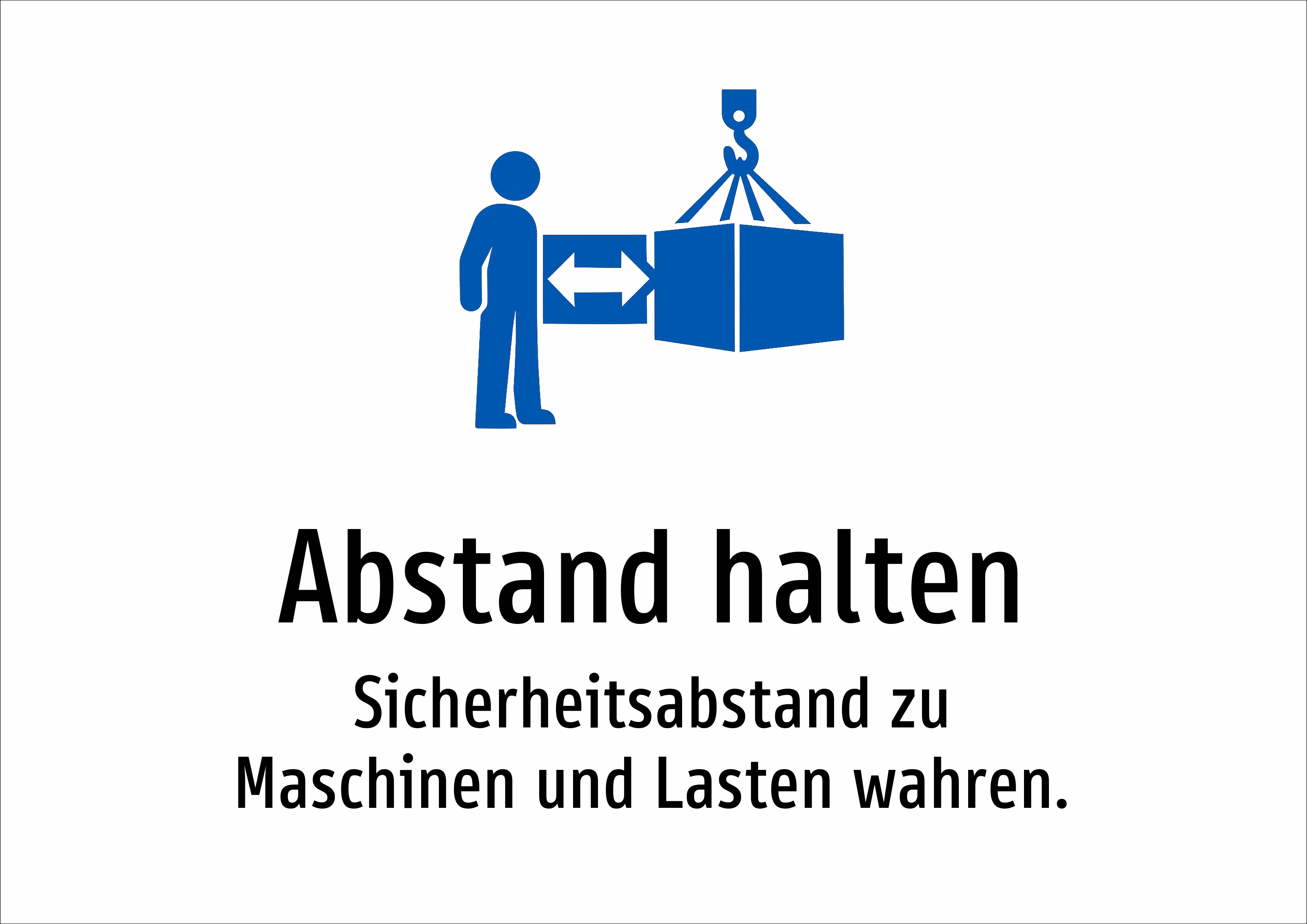Abstand halten - Sicherheitsabstand zu Maschinen und Lasten wahren. - Schild
