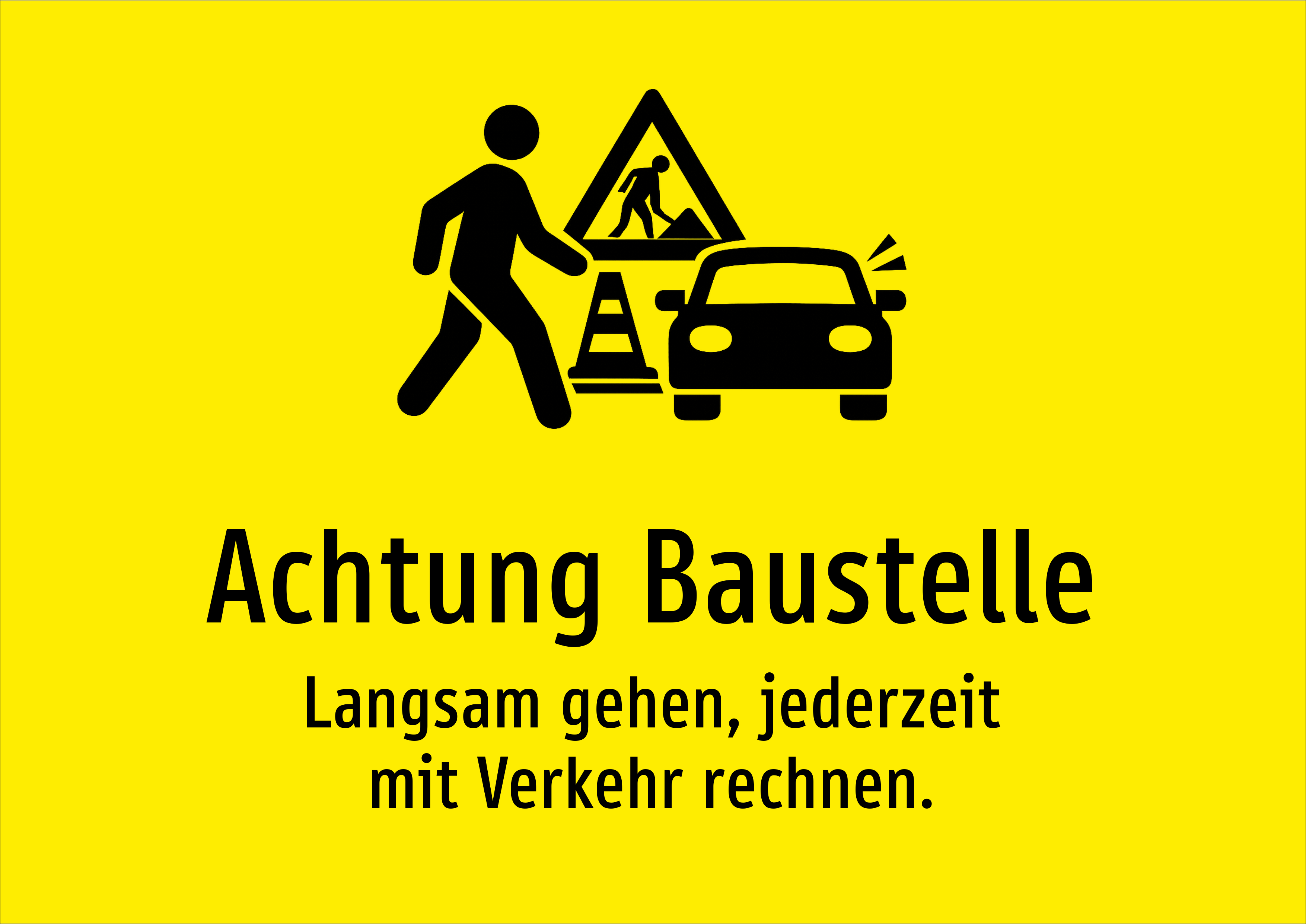 Achtung Baustelle - Langsam gehen, jederzeit mit Verkehr rechnen. - Schild