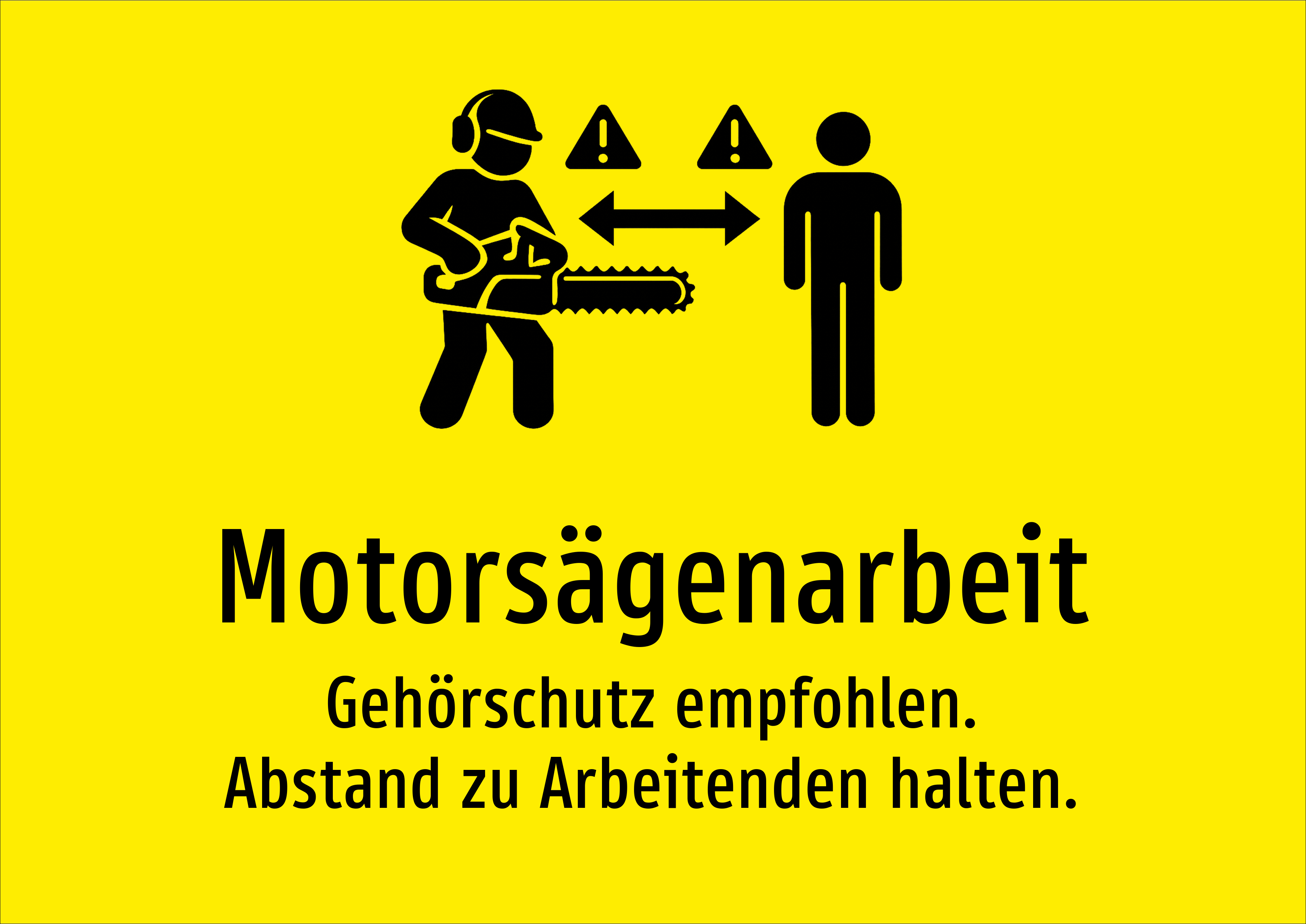 Motorsägenarbeit - Gehörschutz empfohlen. Abstand zu Arbeitenden halten. - Schild