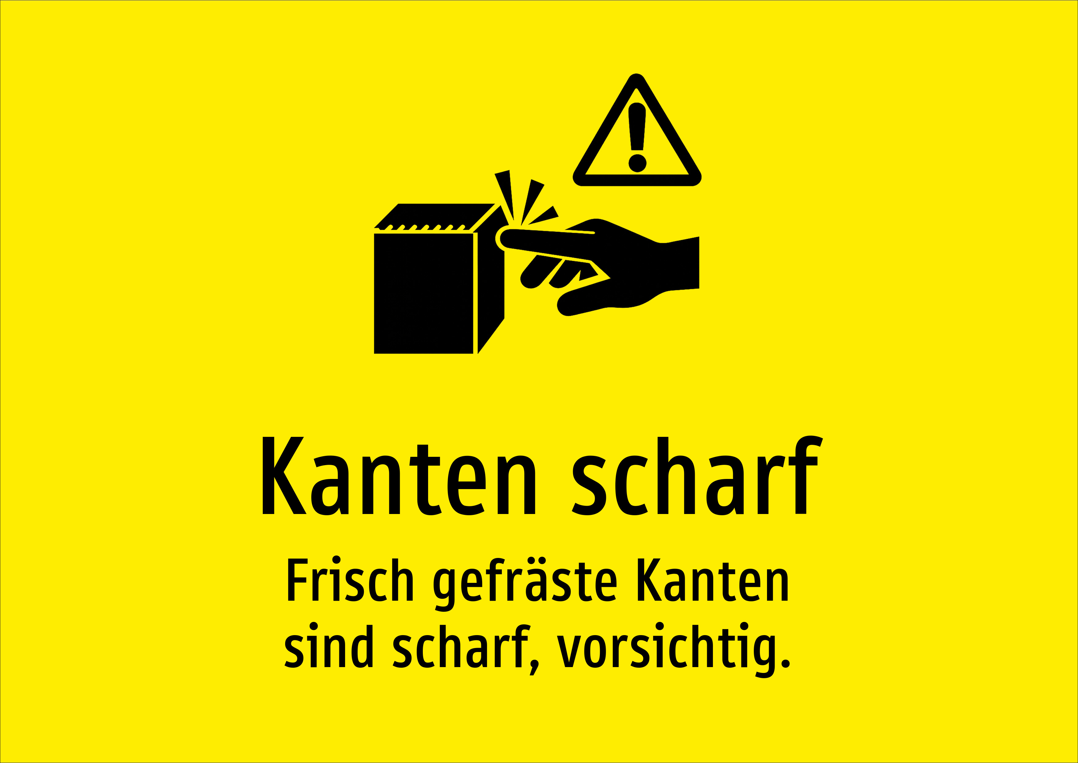 Kanten scharf - Frisch gefräste Kanten sind scharf, vorsichtig. - Schild