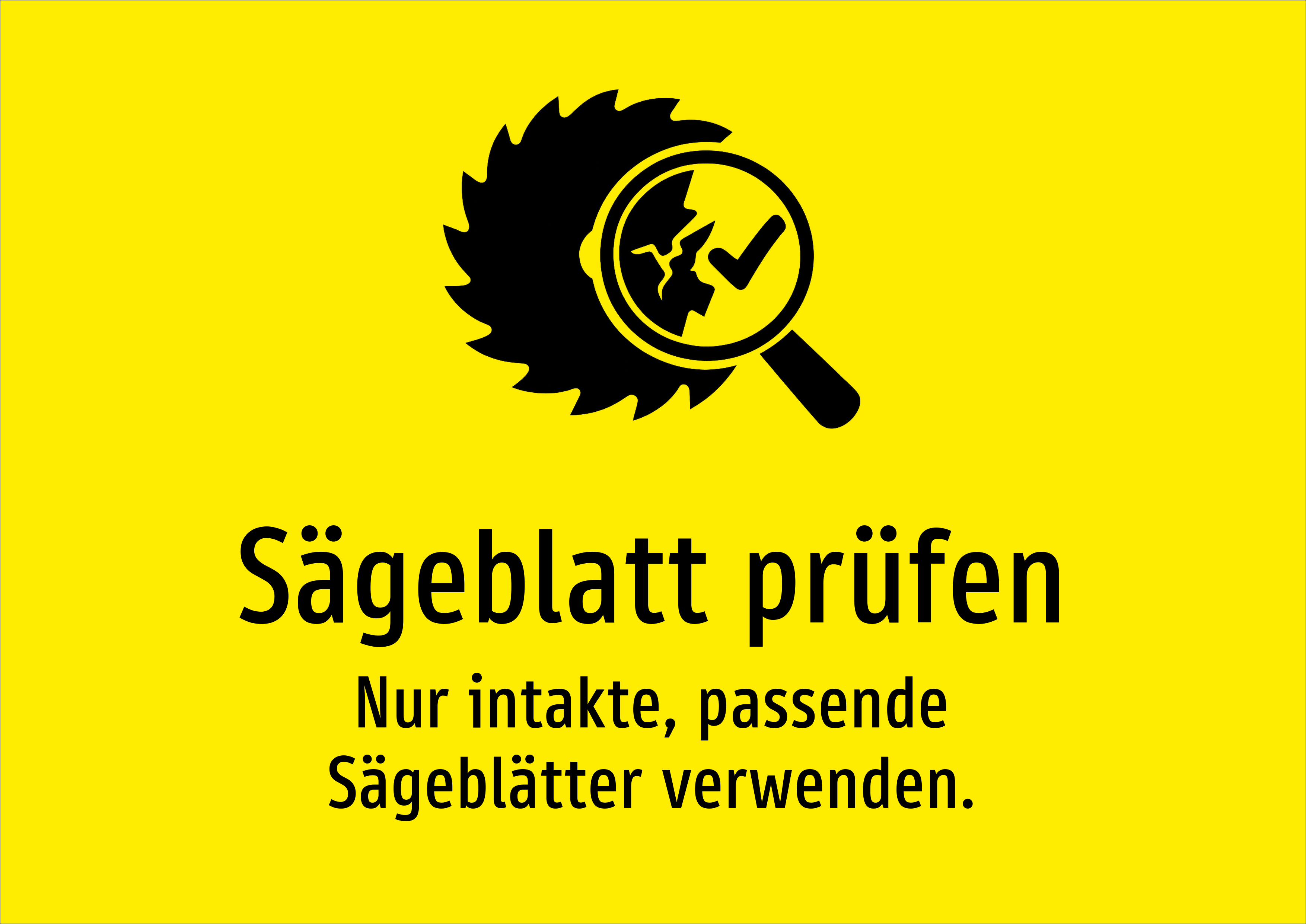 Sägeblatt prüfen - Nur intakte, passende Sägeblätter verwenden. - Schild